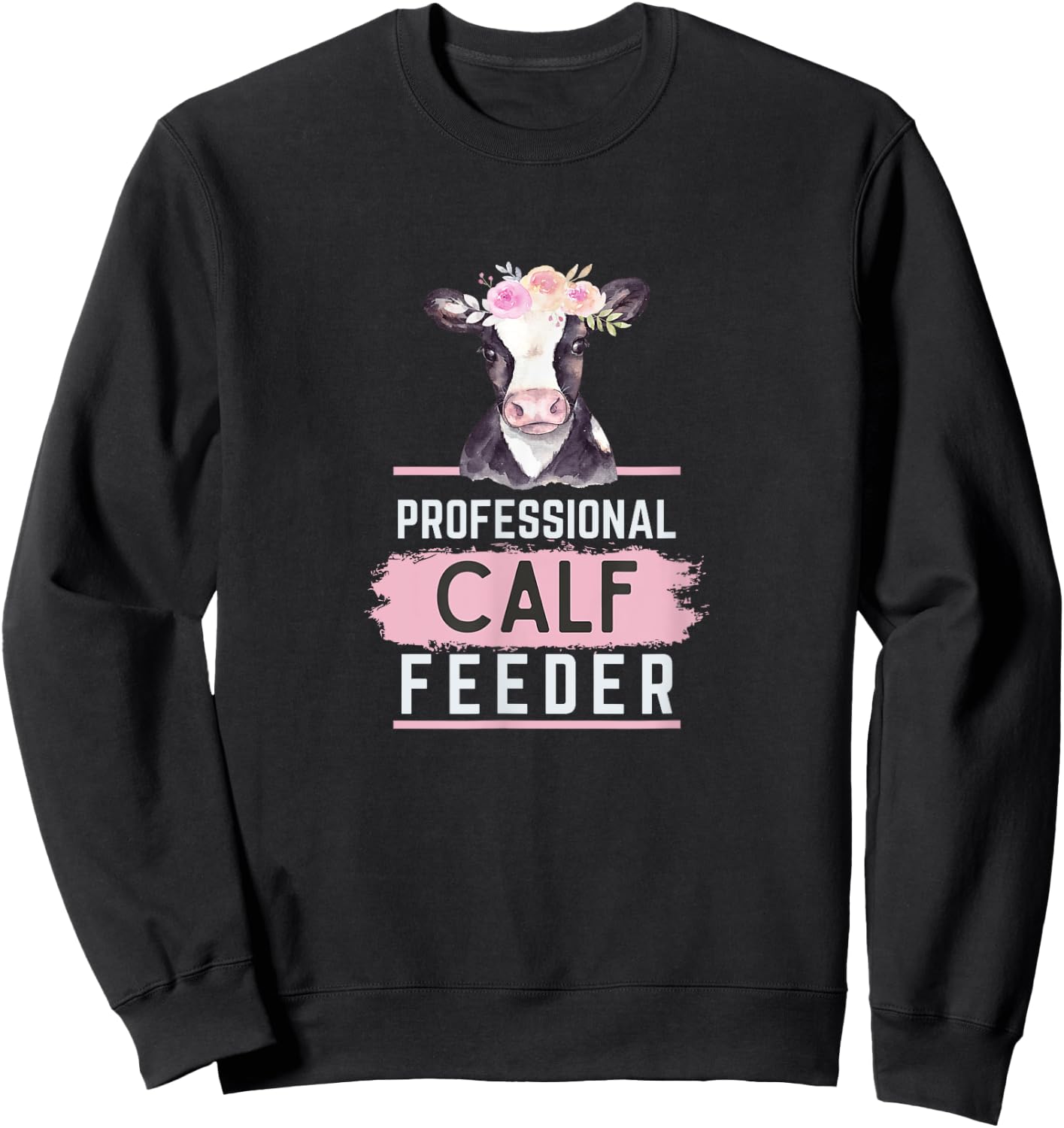 Professional Calf Feeder - Fun Farming Sweatshirt - Sweatshirt | Black