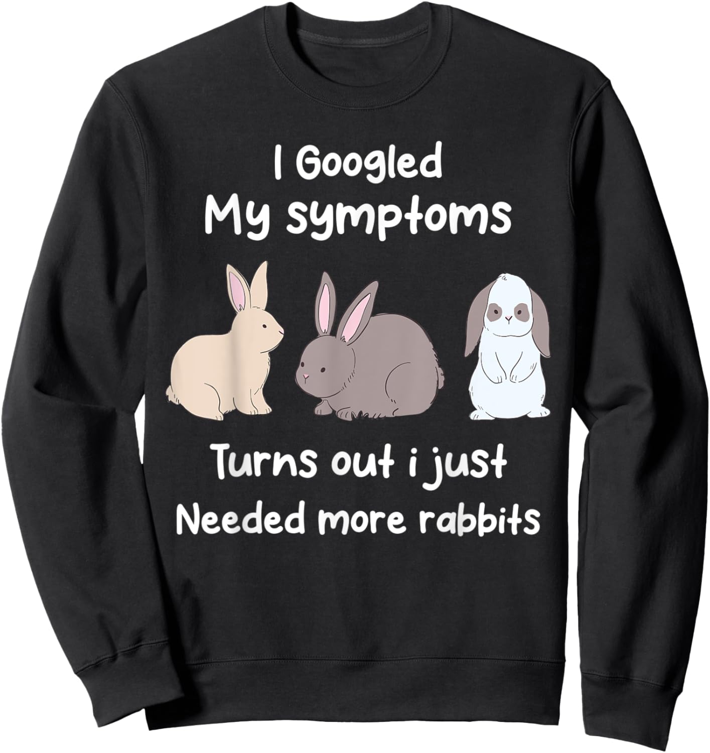 Funny Rabbit Cute Bunny Rabbit Lover Bunnies Owner Sweatshirt - Sweatshirt | Black