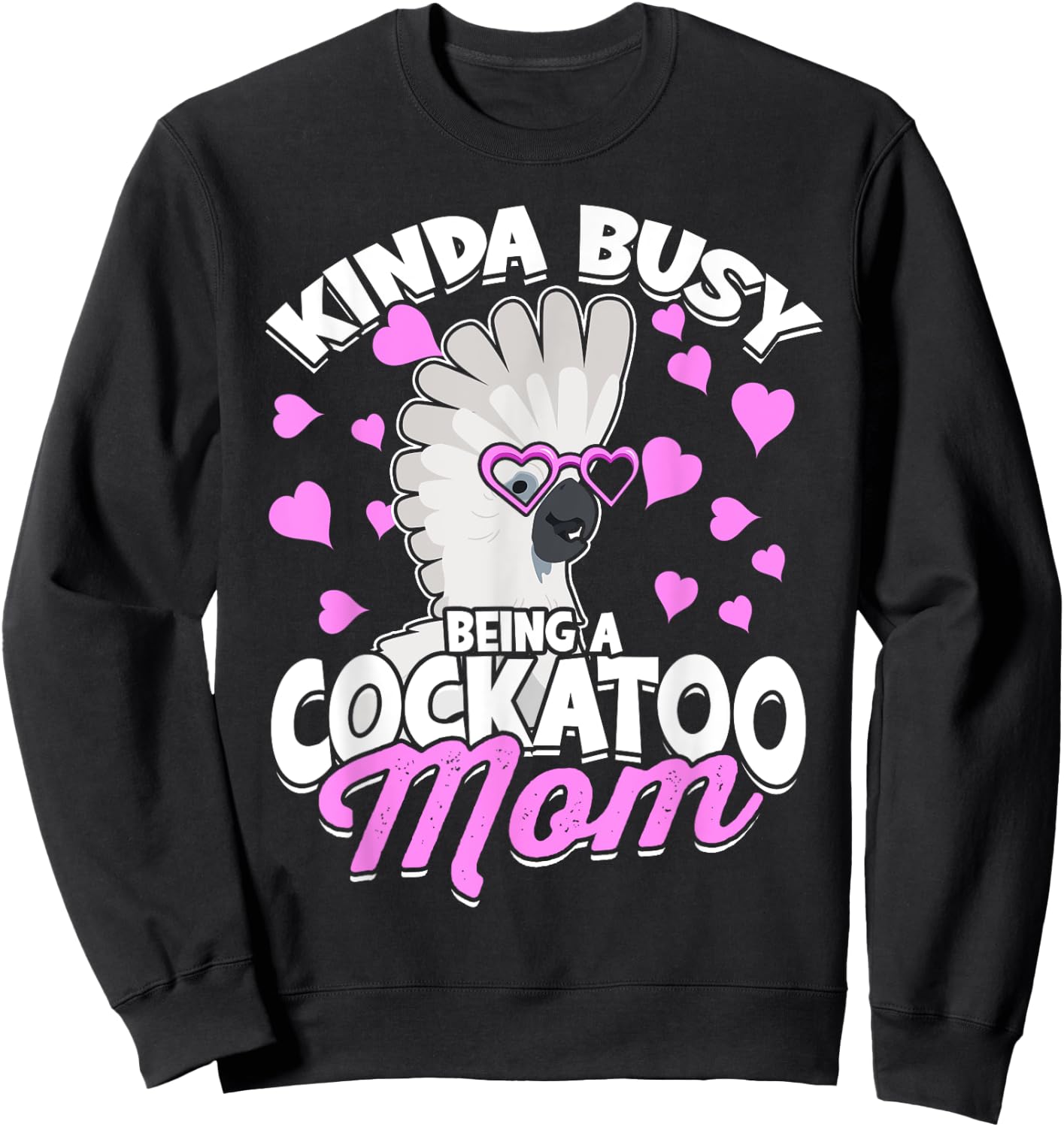 Kinda Busy Being A Cockatoo Mom Parrot Pet Umbrella Cockatoo Sweatshirt - Sweatshirt | Black