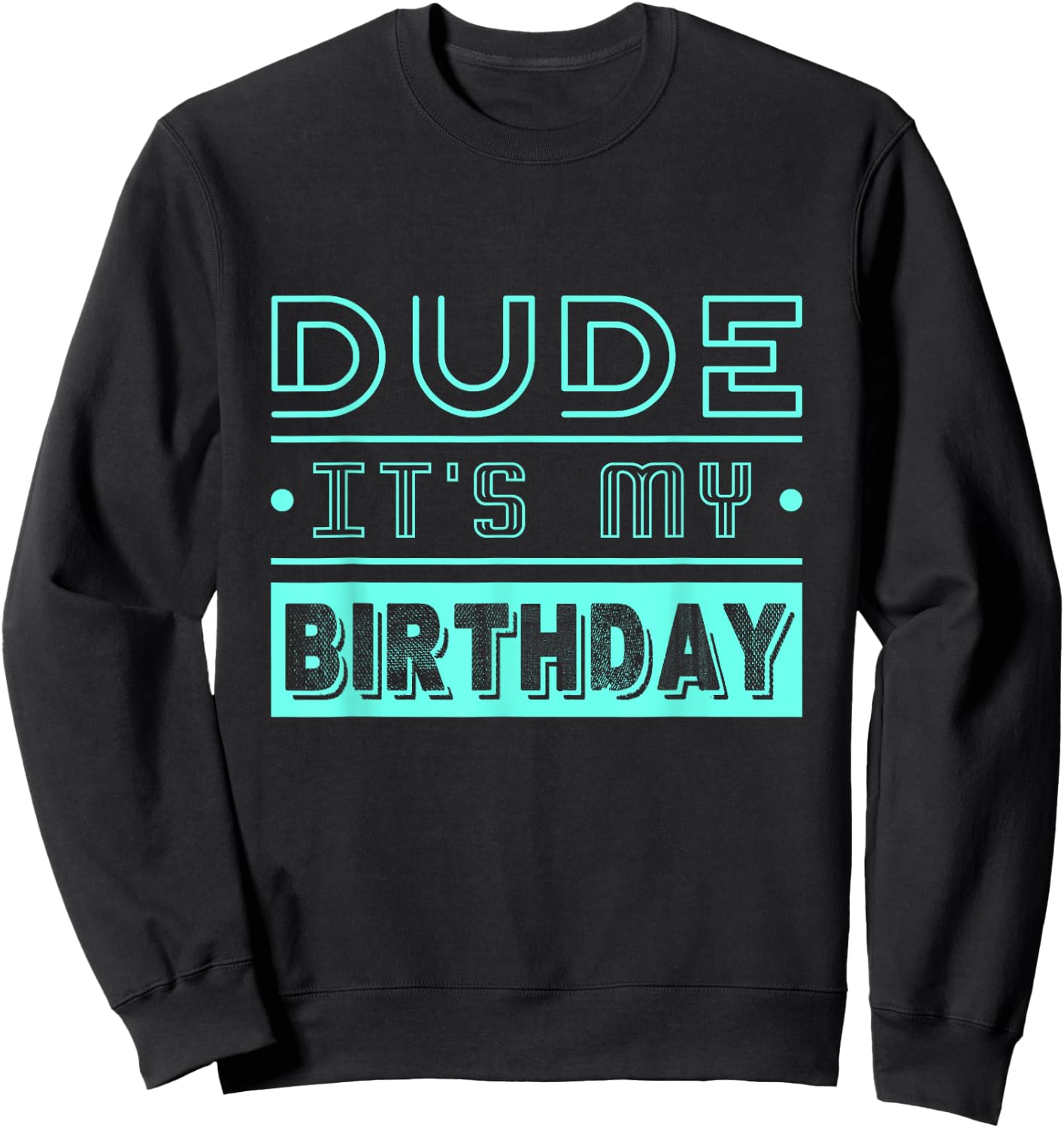 Perfect Dude Its My Birthday Dude Merchandise Boys Men Dude Sweatshirt - Sweatshirt | Black