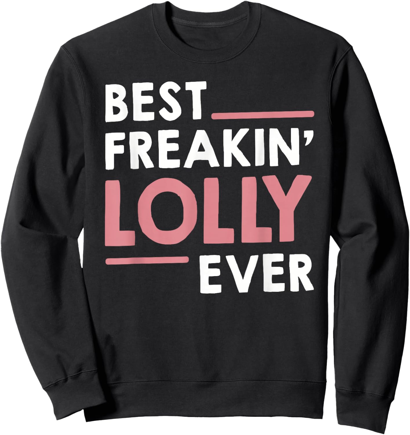 Lolly Shirts Grandma Cute Best Freakin' Lolly Ever Sweatshirt - Sweatshirt | Black