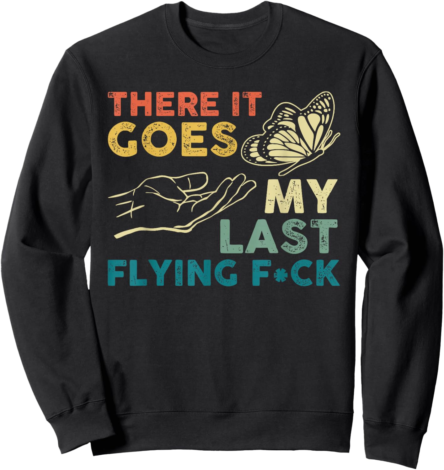 There It Goes My Last Flying F-ck Funny Sarcastic Sweatshirt - Sweatshirt | Black