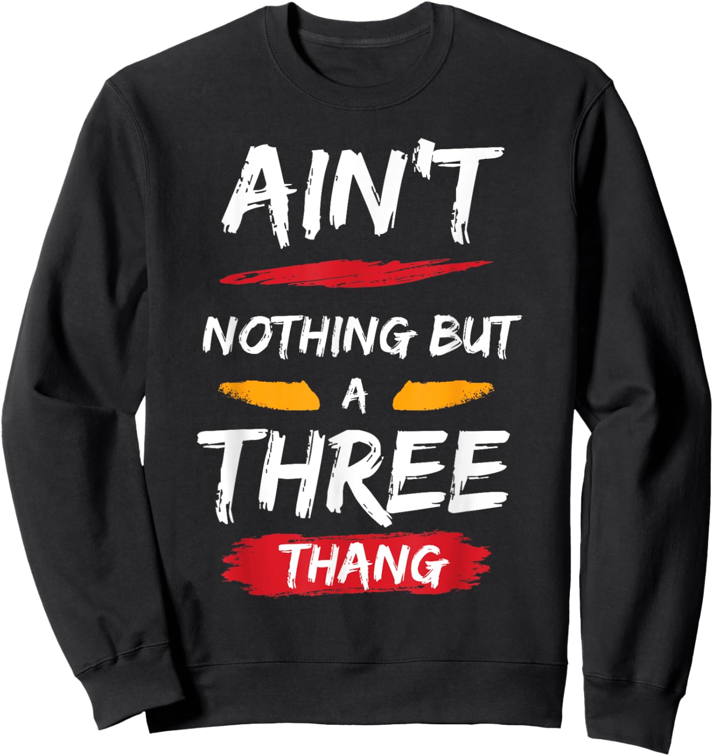 Ain't Nothing But A 3 Thang Sweatshirt - Sweatshirt | Black
