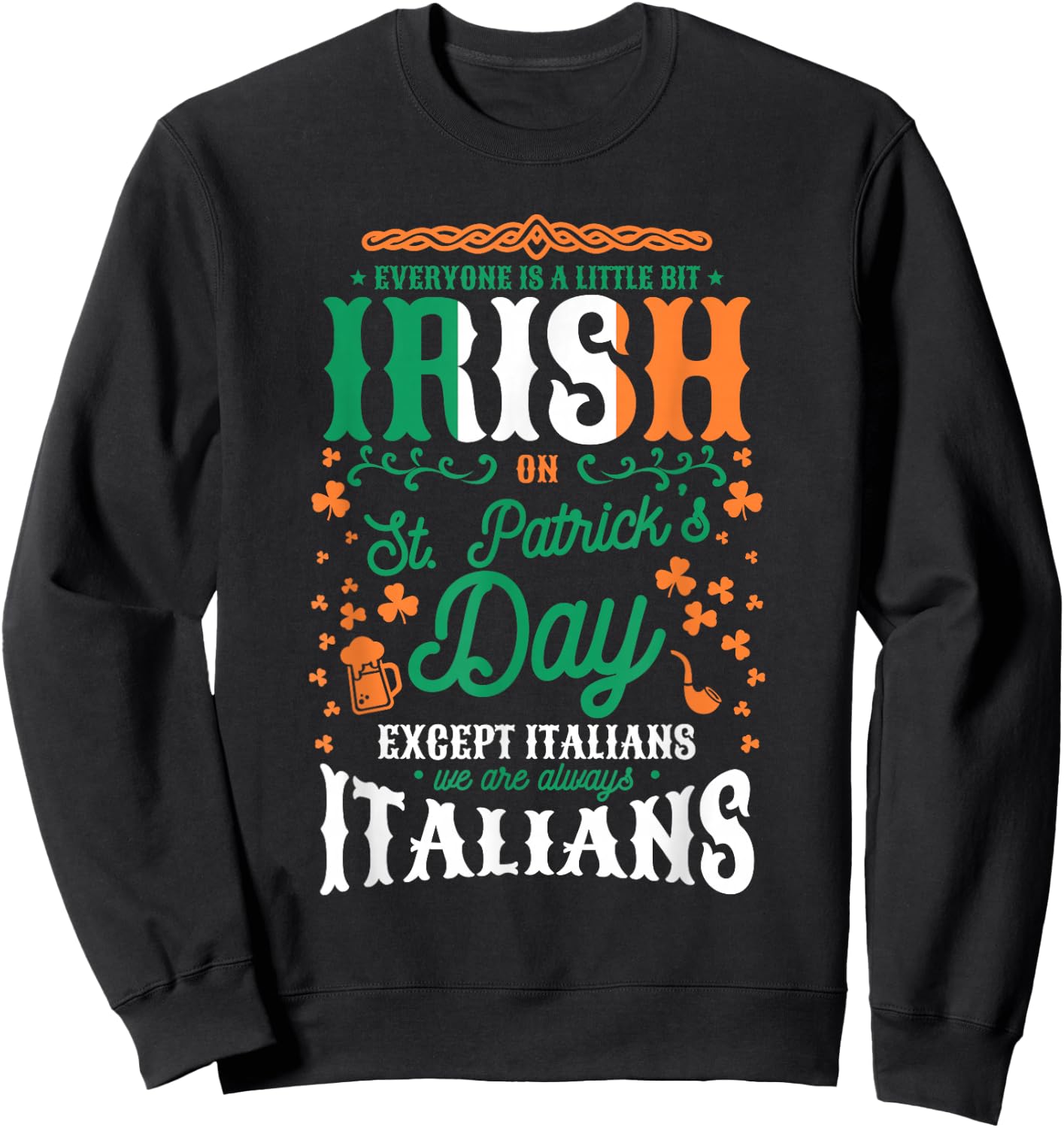 Everyone Is A Little Bit Irish On St. Patrick's Day Italian Sweatshirt - Sweatshirt | Black
