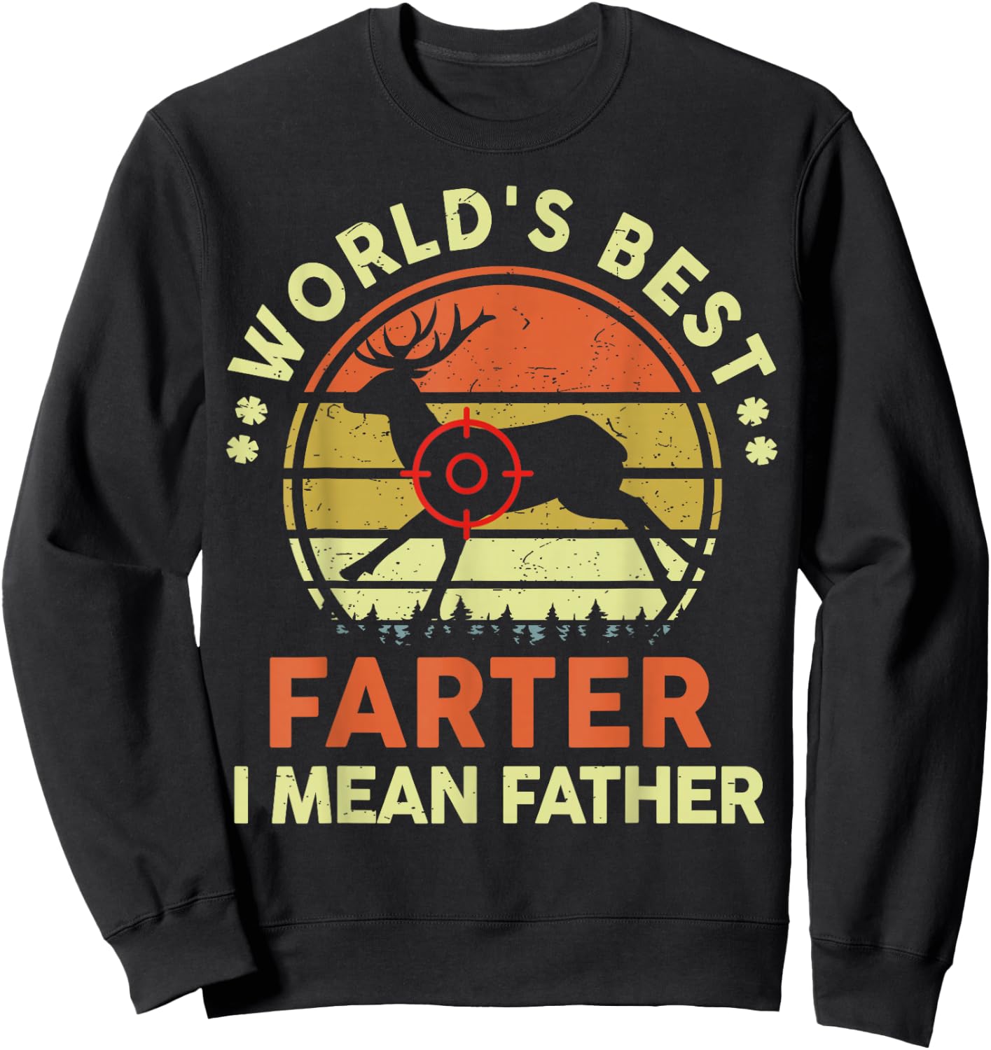 Worlds Best Farter I Mean Father Day Gift Deer Hunting Dad Sweatshirt - Sweatshirt | Black