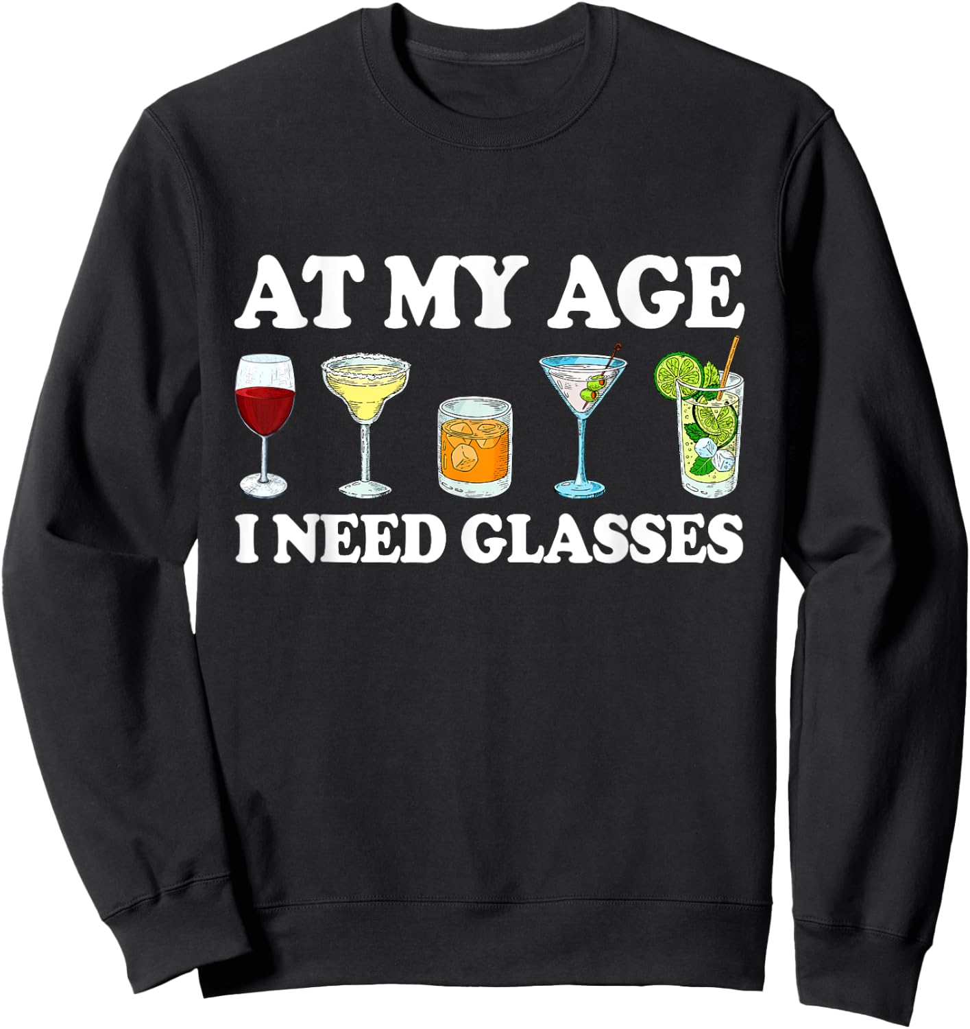 At My Age I Need Glasses Drinking Lovers Matching Family Sweatshirt - Sweatshirt | Black