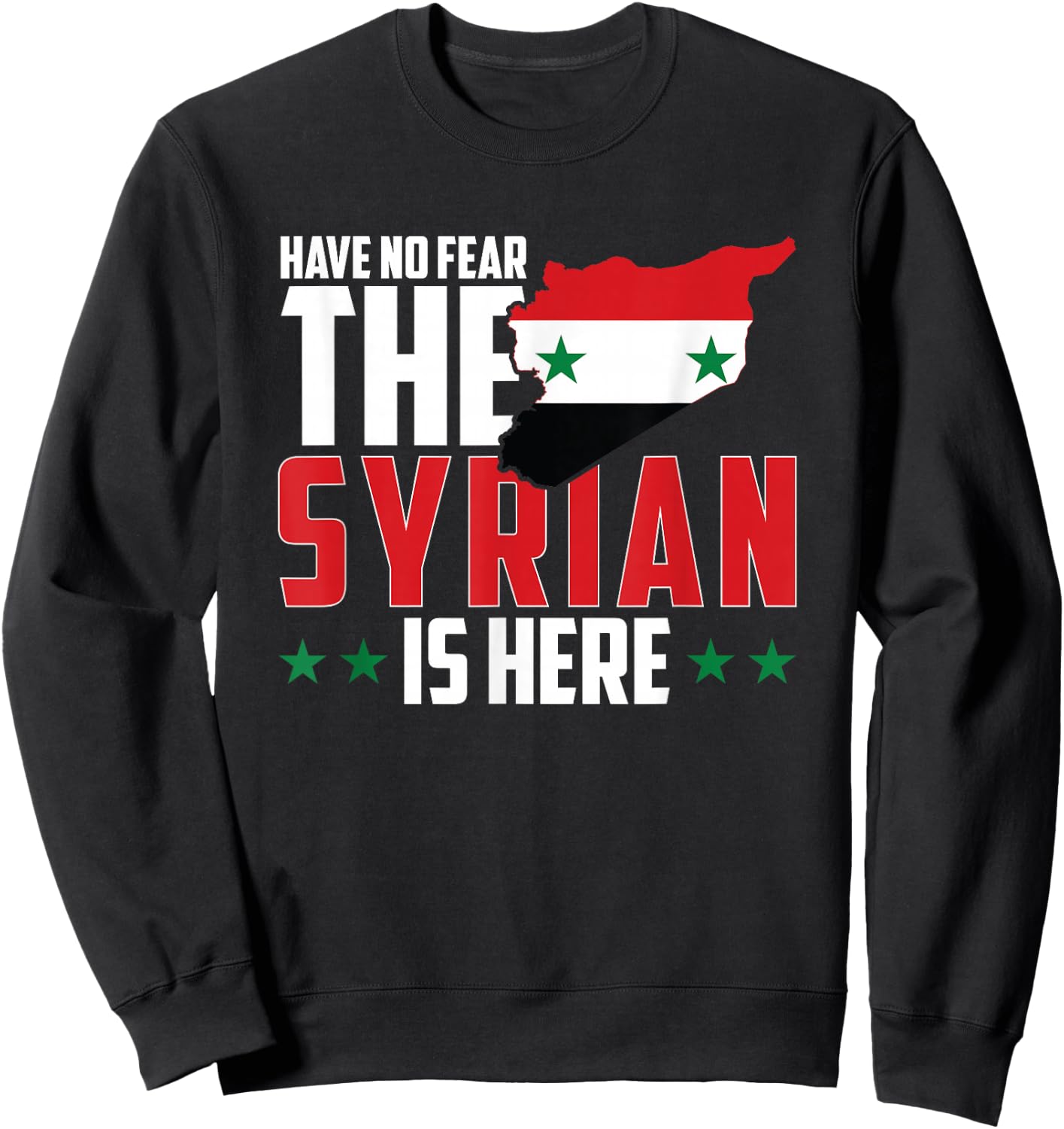 Have No Fear, The Syrian Is Here Sweatshirt - Sweatshirt | Black