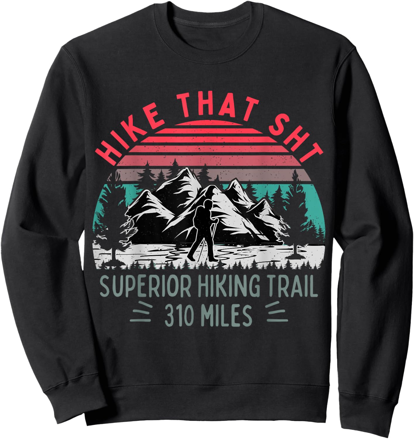 Hike that SHT, Superior Hiking Trail Funny Hiker Mountain Sweatshirt - Sweatshirt | Black