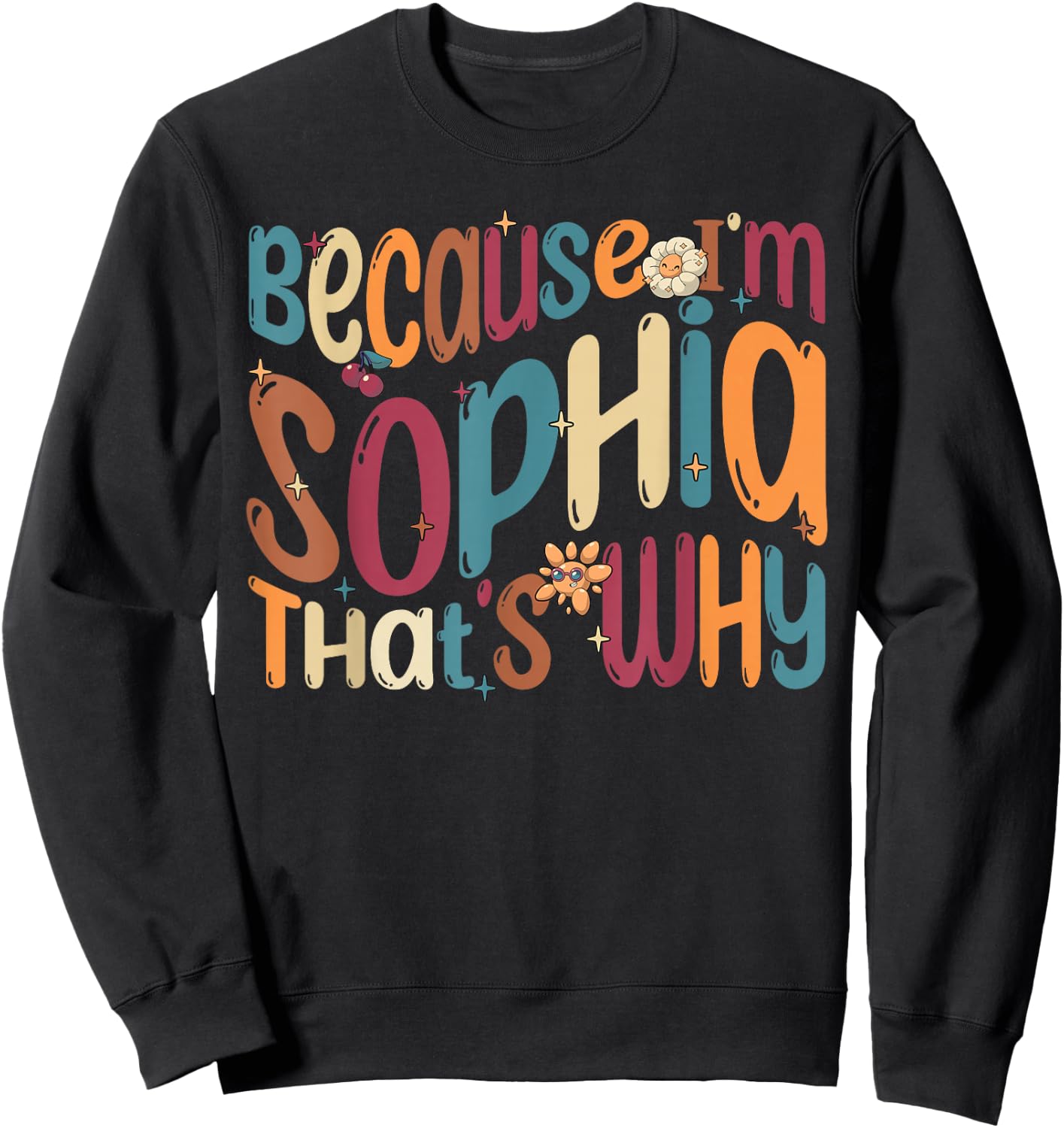 Because I'm Sophia That's Why Funny Groovy Sophia Sweatshirt - Sweatshirt | Black
