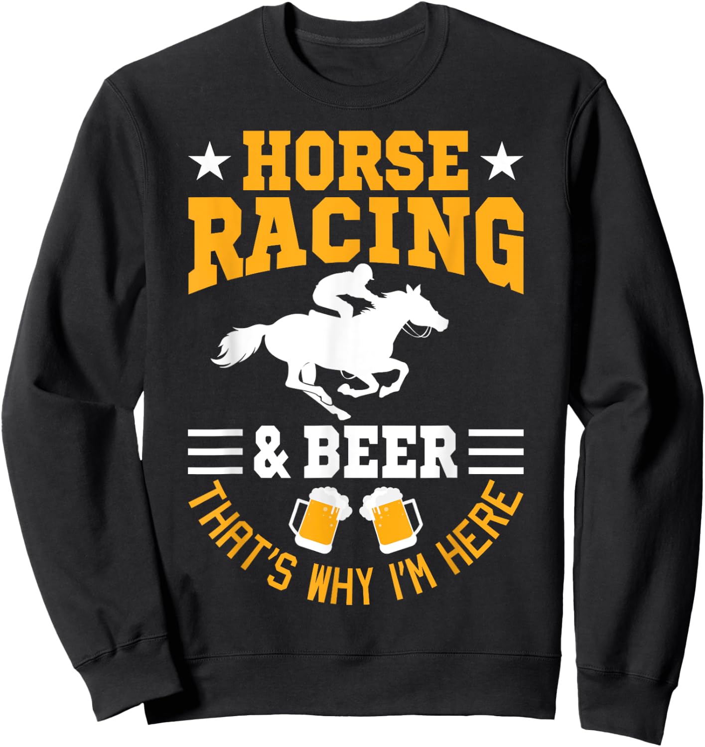 Horse Racing And Beer Why I'm Here Horse Racer Horse Rider Sweatshirt - Sweatshirt | Black