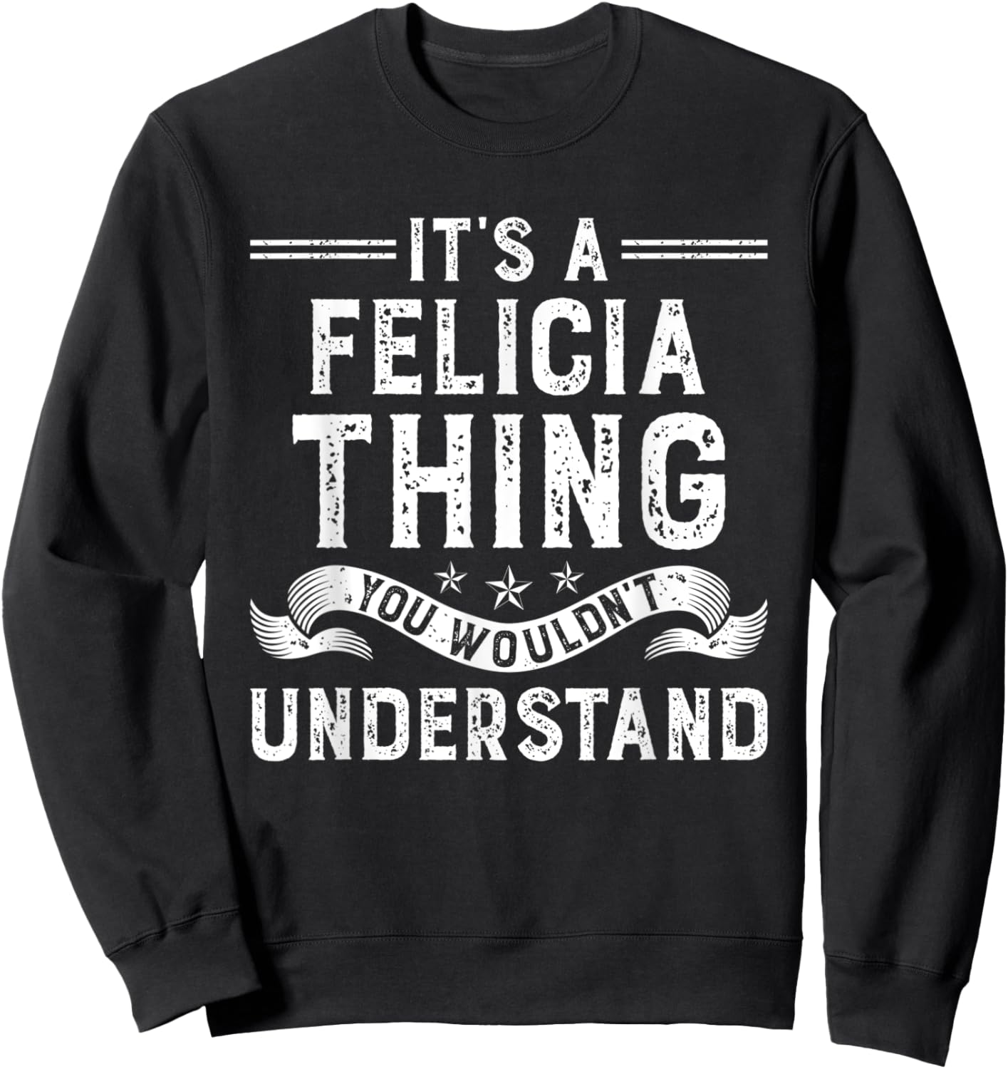 It's a Felicia Thing You Wouldn't Understand Funny Name Sweatshirt - Sweatshirt | Black