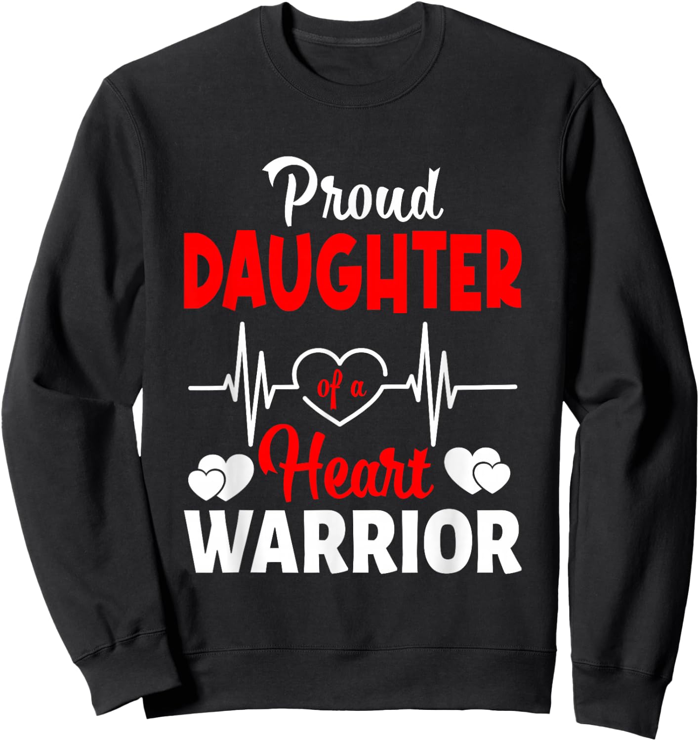 Proud Daughter Of A Heart Warrior CHD Awareness Sweatshirt - Sweatshirt | Black