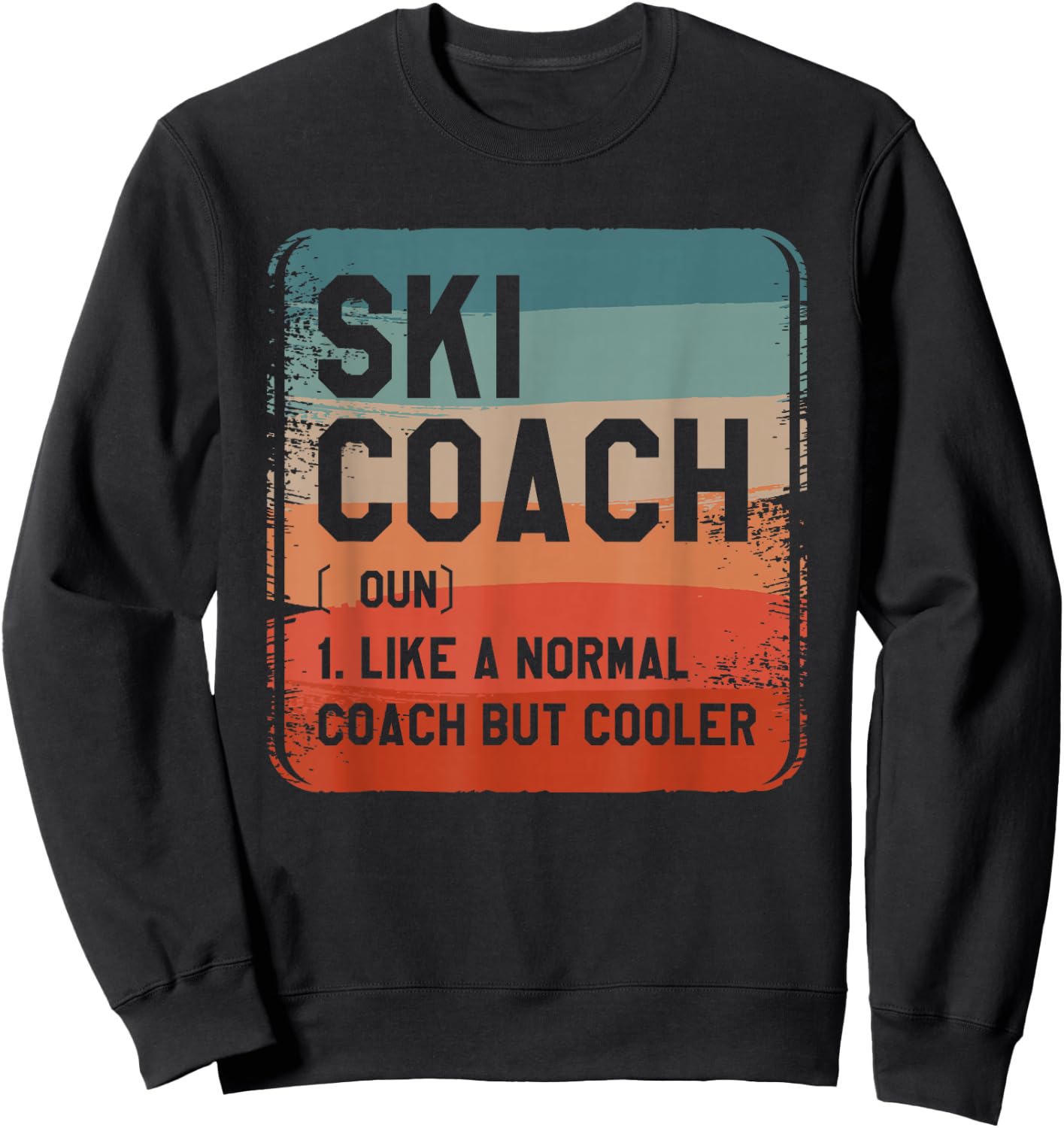 Ski Coach Like A Normal Coach But Cooler Coaches Sweatshirt - Sweatshirt | Black