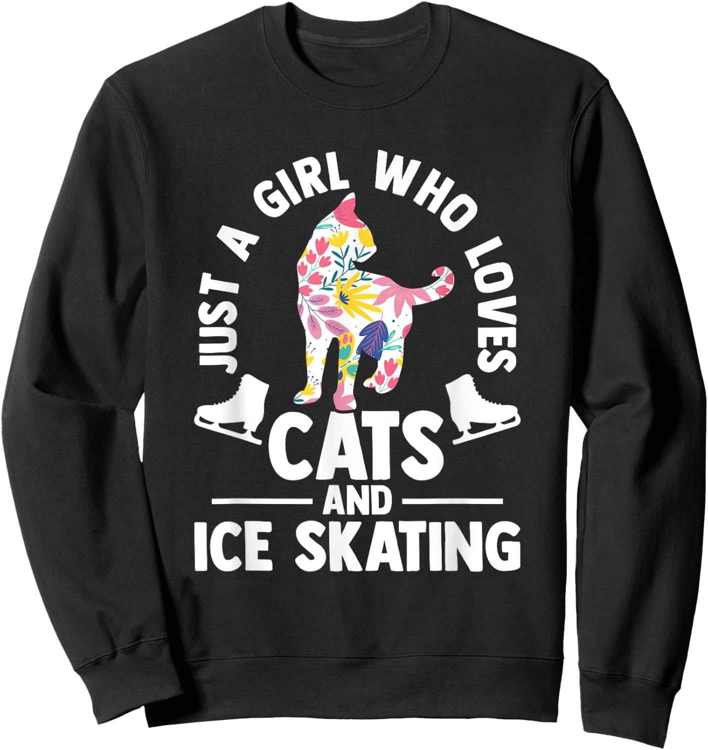 Just a girl who loves cats and ice skating Figure Skating Sweatshirt - Sweatshirt | Black