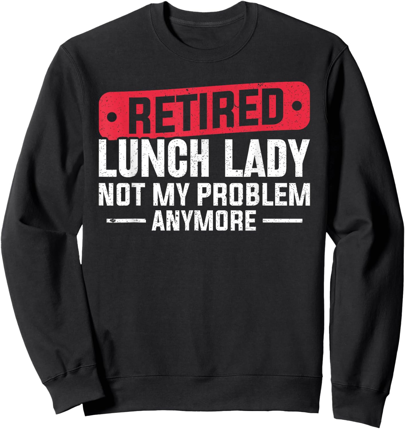 Retired Lunch Lady Apparel Women Grandma Food Cafeteria Sweatshirt - Sweatshirt | Black