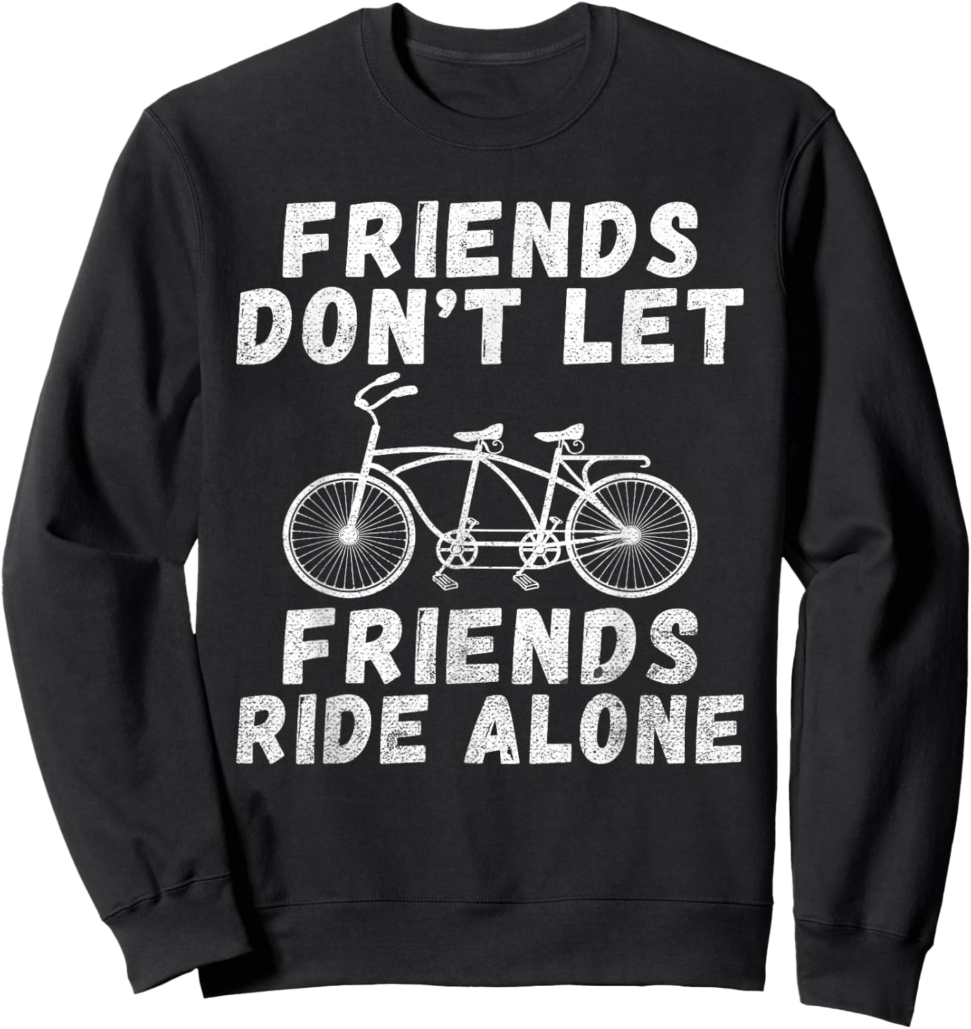 Friends dont let Friends ride alone Tandem Bike Sweatshirt - Sweatshirt | Black