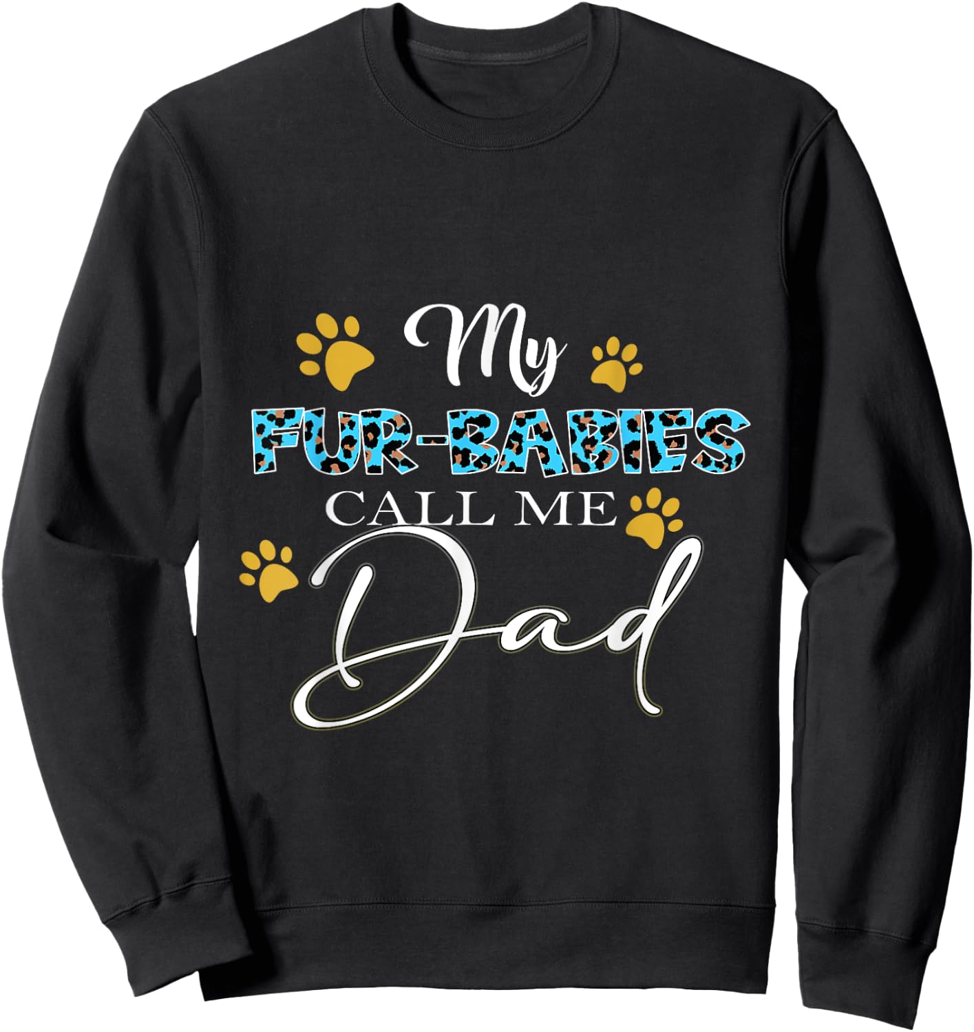 My Fur-Babies Call Me Dad Dog Cat Lover Fathers Day Sweatshirt - Sweatshirt | Black