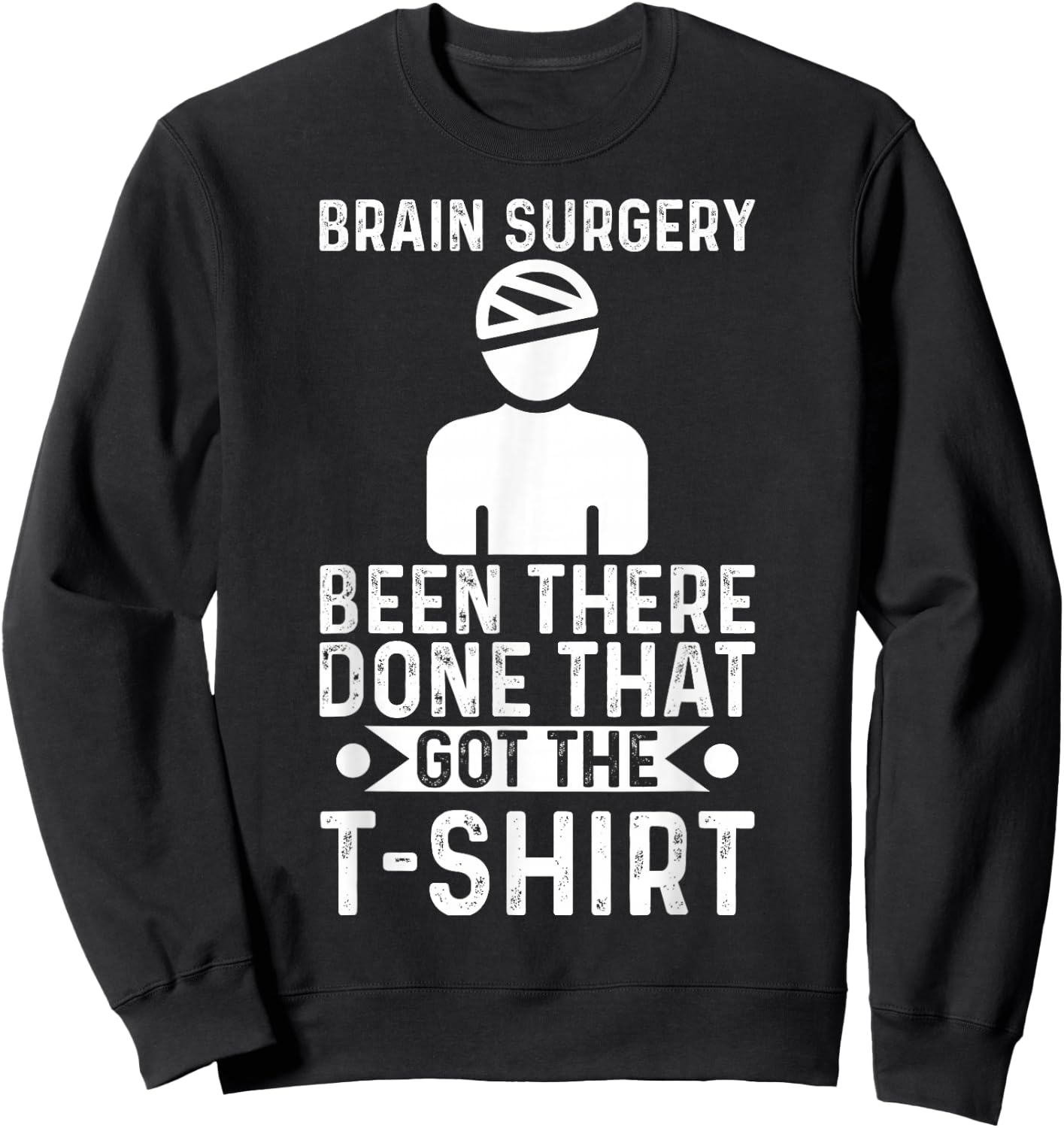 Brain Surgery Been There Done That Funny Recovery Survivor Sweatshirt - Sweatshirt | Black