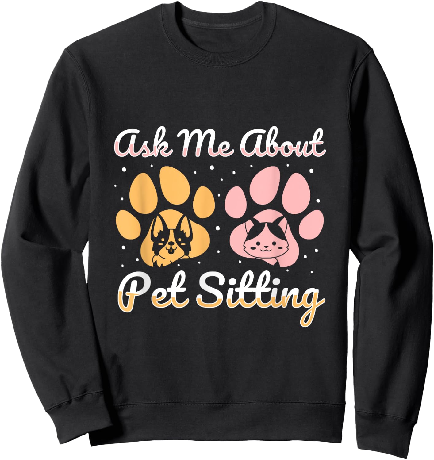 Ask Me About Pet Sitting pet sitter Sweatshirt - Sweatshirt | Black