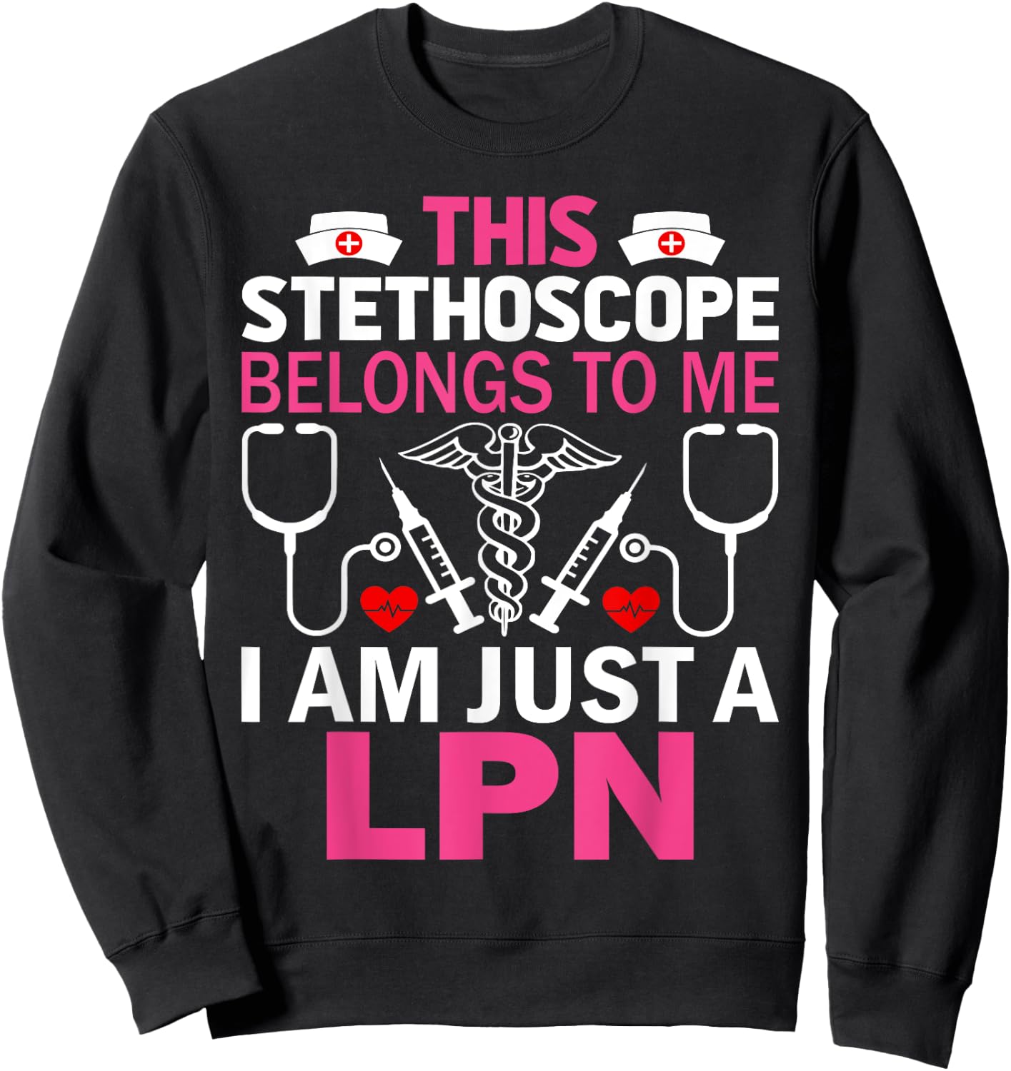 This Stethoscope Belongs To Me I Am Just A LPN Sweatshirt - Sweatshirt | Black