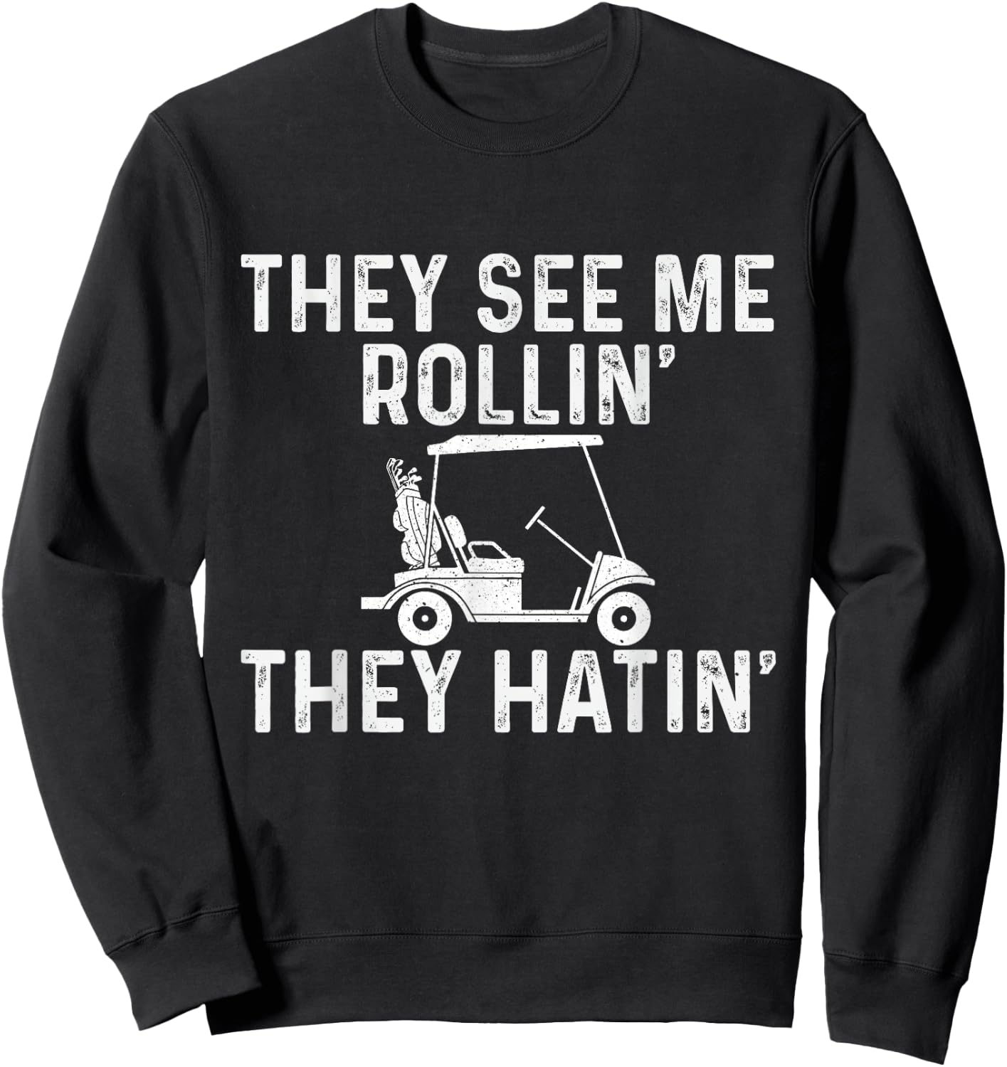 They See Me Rollin' They Hatin' - Golfer Golf Golfing Lover Sweatshirt - Sweatshirt | Black