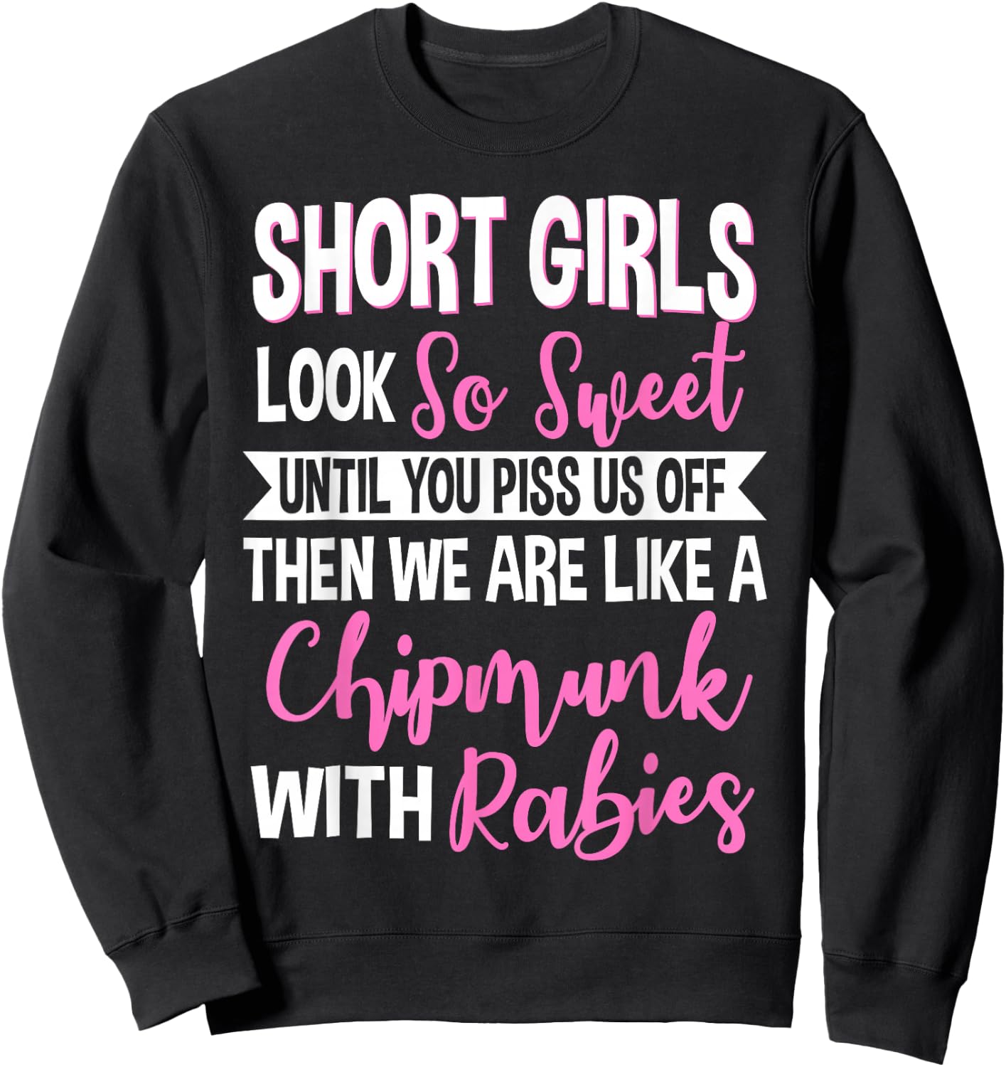 Short Girls Women Slim Petite Lady Chipmunks With Rabies Sweatshirt - Sweatshirt | Black