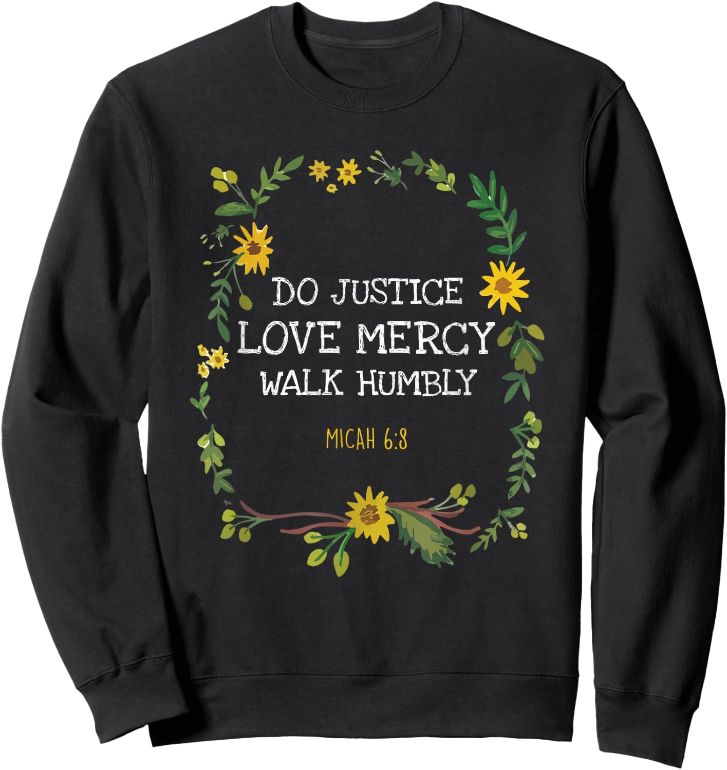 Do Justice Love Mercy Walk Humbly Micah 6:8 Christian Verse Sweatshirt - Sweatshirt | Black