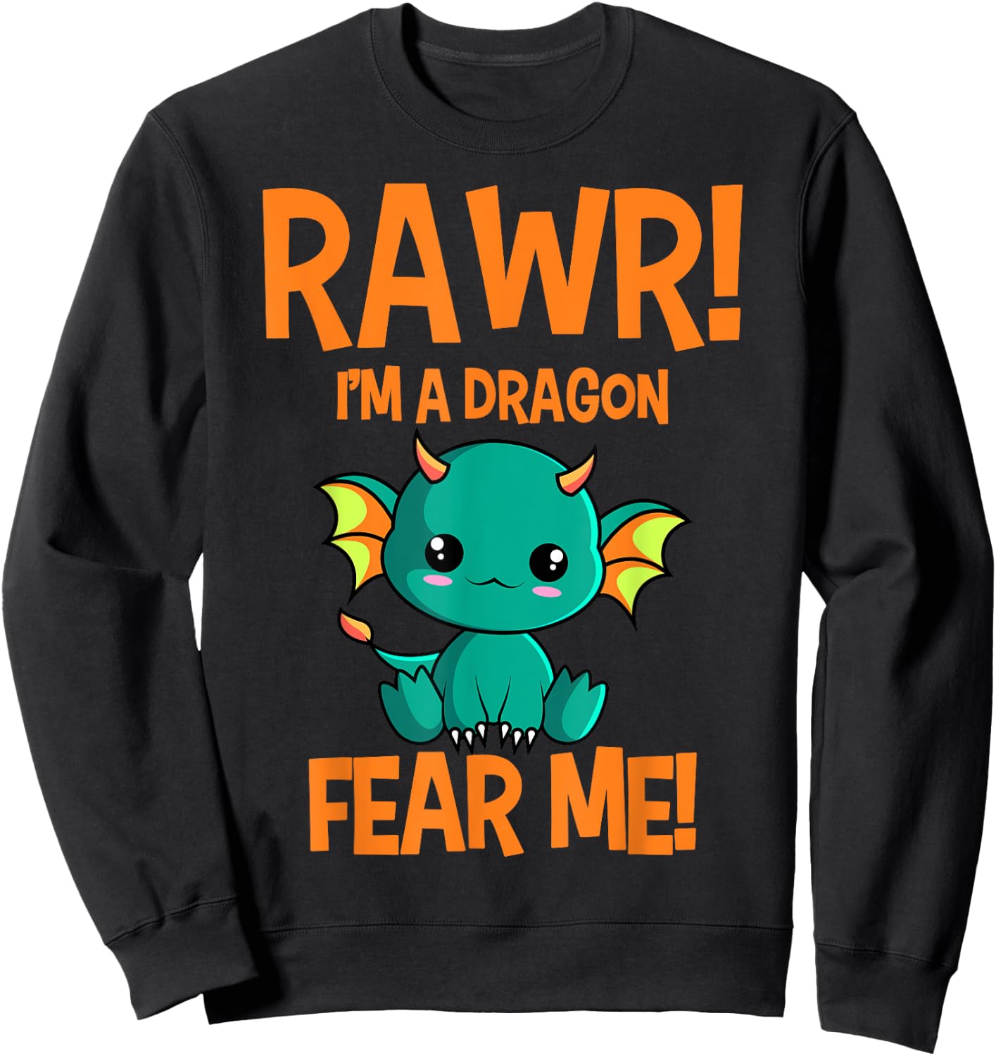 Cute Kawaii Rawr! I'm A Dragon Fear Me Dragon Lover Sweatshirt - Sweatshirt | Black