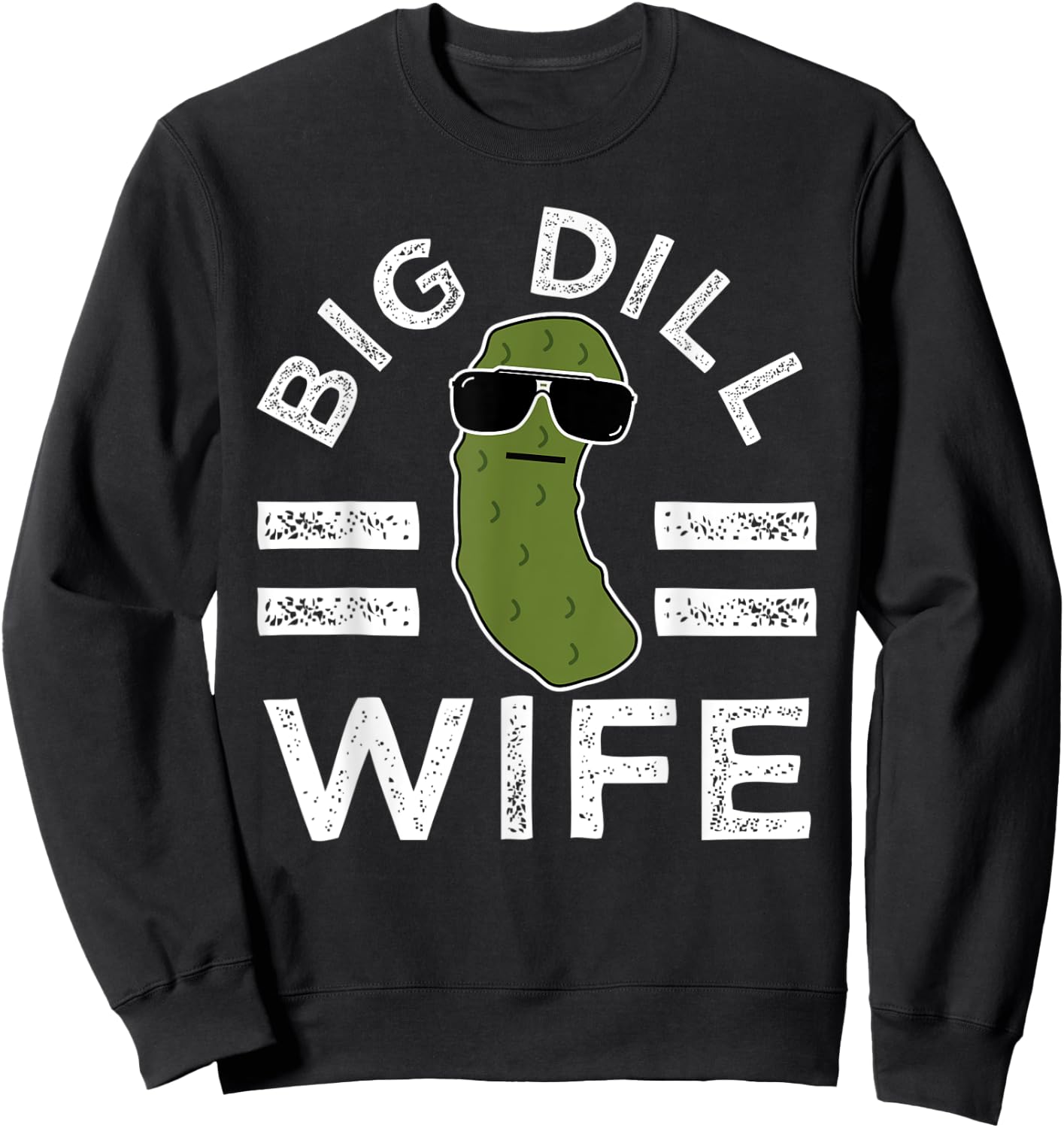 Pickle Pun Big Dill Wife Funny Women Saying Marriage Humor Sweatshirt - Sweatshirt | Black