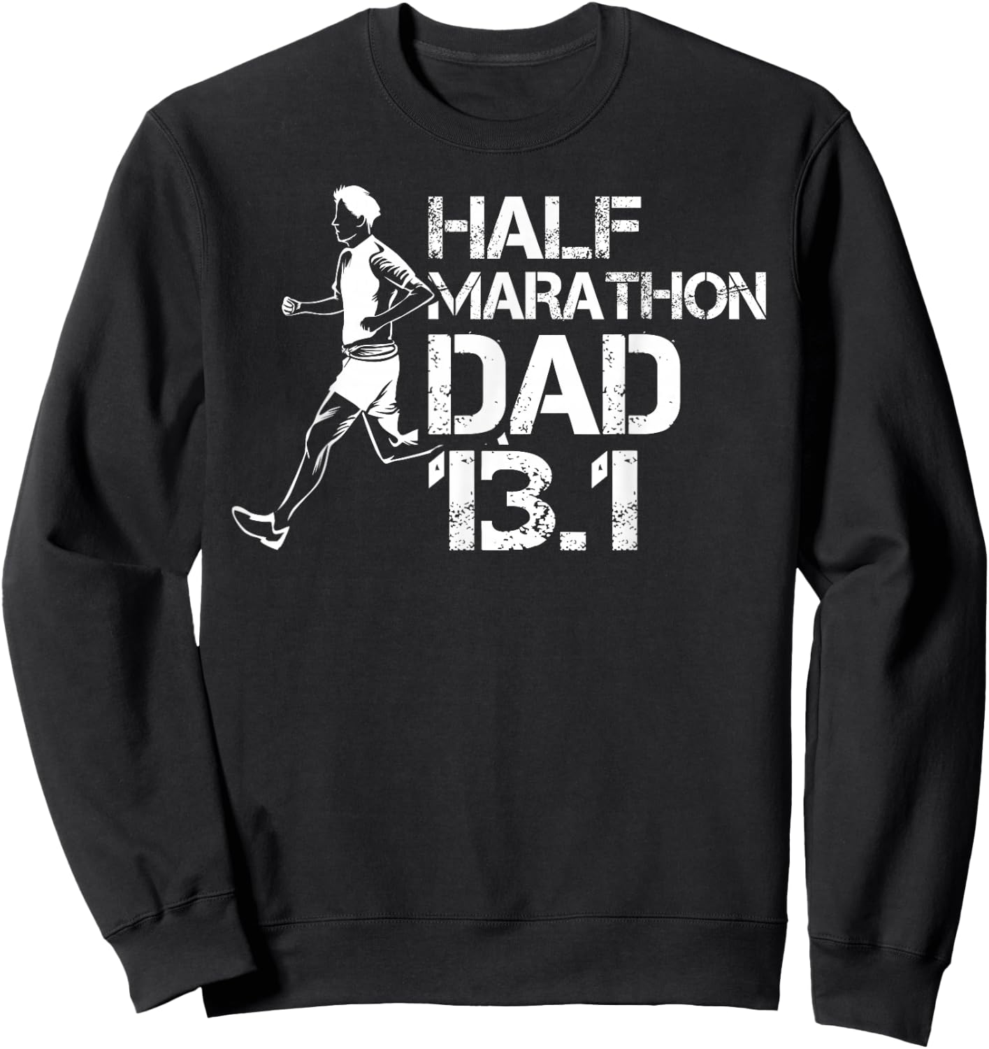 Running Half Marathoner Half Marathon Dad Half Marathon Sweatshirt - Sweatshirt | Black