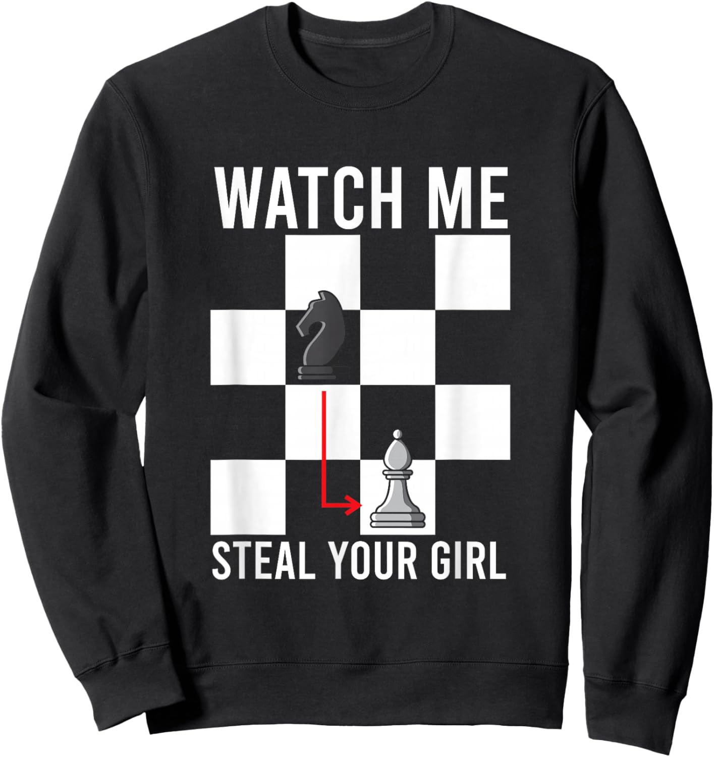 Watch Me Steal Your Girl Funny Chess Sweatshirt - Sweatshirt | Black