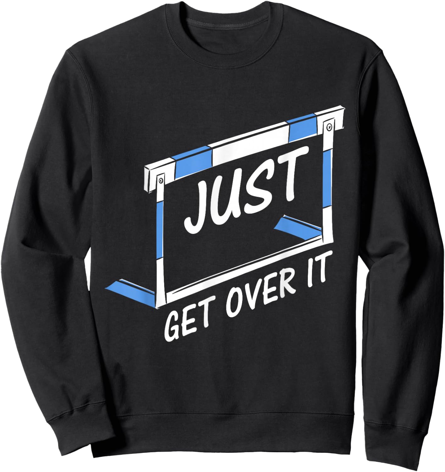 Track And Field Hurdler Just Get Over It Sweatshirt - Sweatshirt | Black