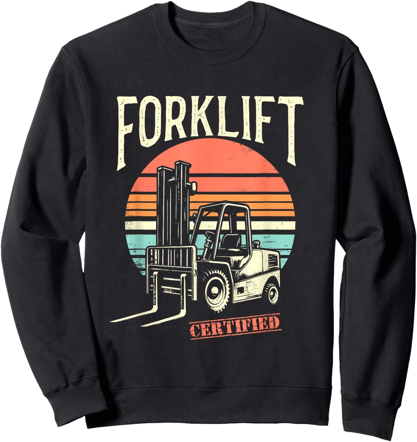 Certified Forklift Operator - Funny Fork Lift Truck Driver Sweatshirt - Sweatshirt | Black
