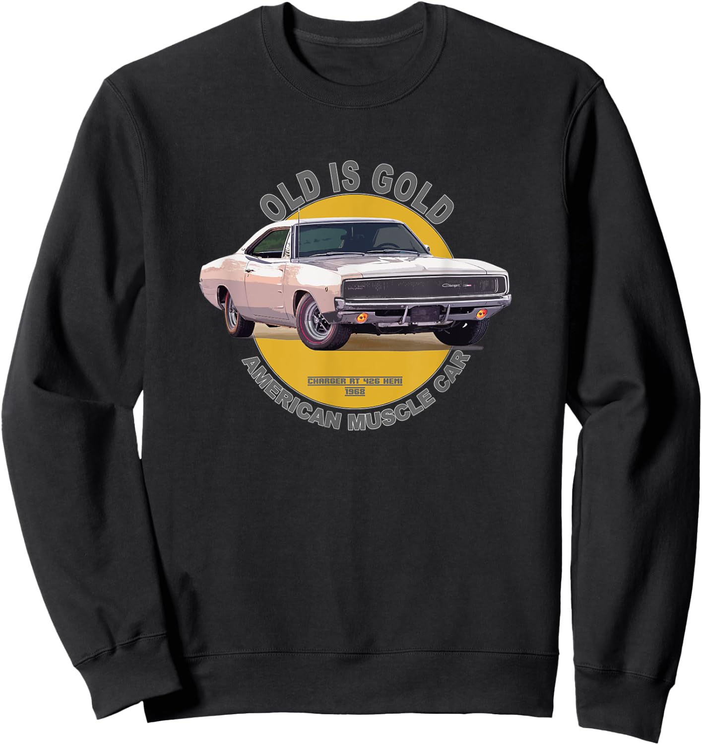 Charger RT 426 Hemi American Muscle Car 60s 70s Old is Gold Sweatshirt - Sweatshirt | Black
