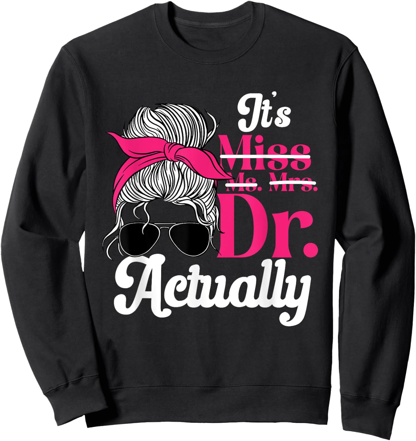 PhD Graduate Doctorate Degree Ph.D. Graduation Doctor Women Sweatshirt - Sweatshirt | Black