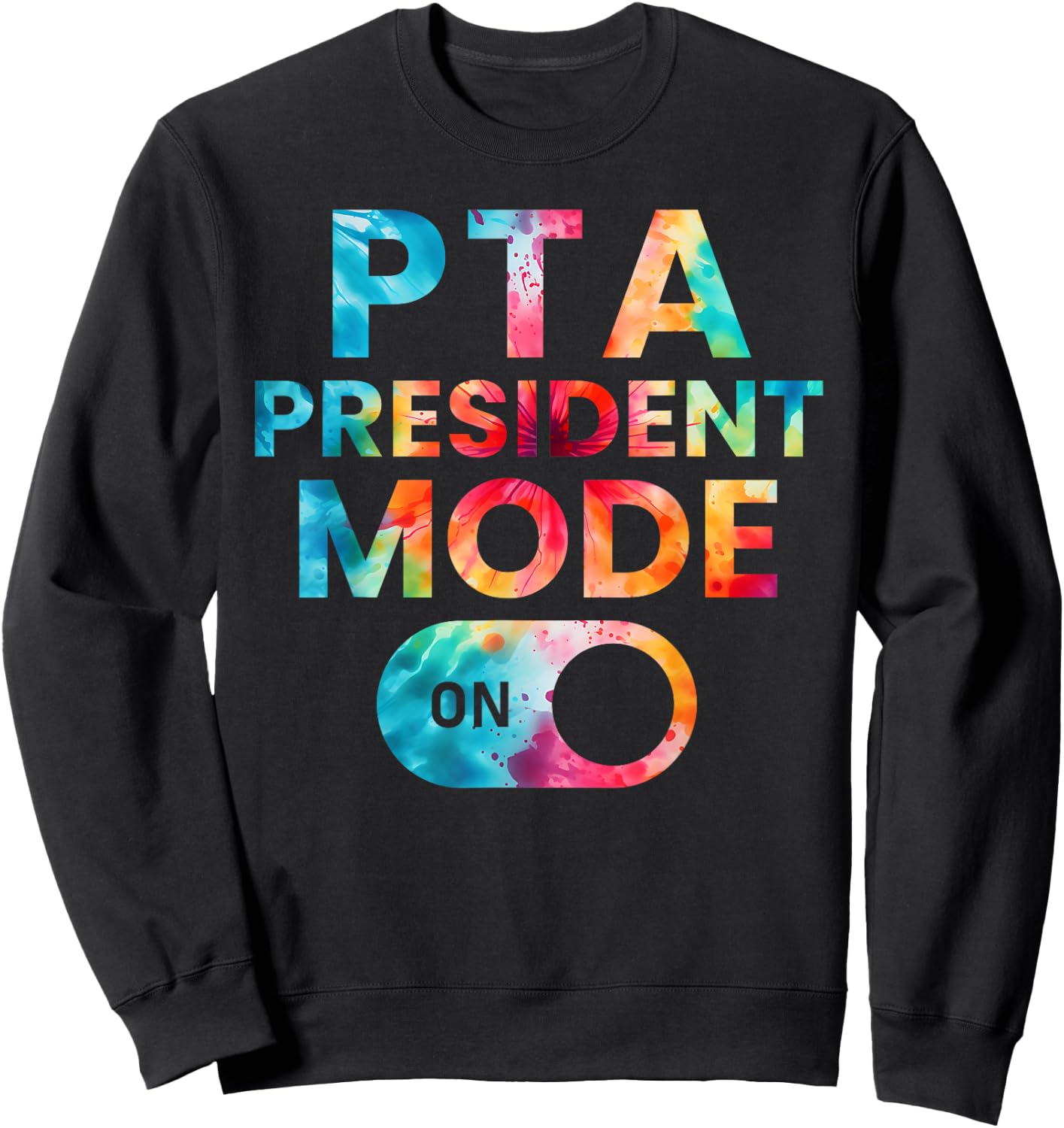 PTA President Mode On Funny School Parent Volunteer Kindness Sweatshirt - Sweatshirt | Black