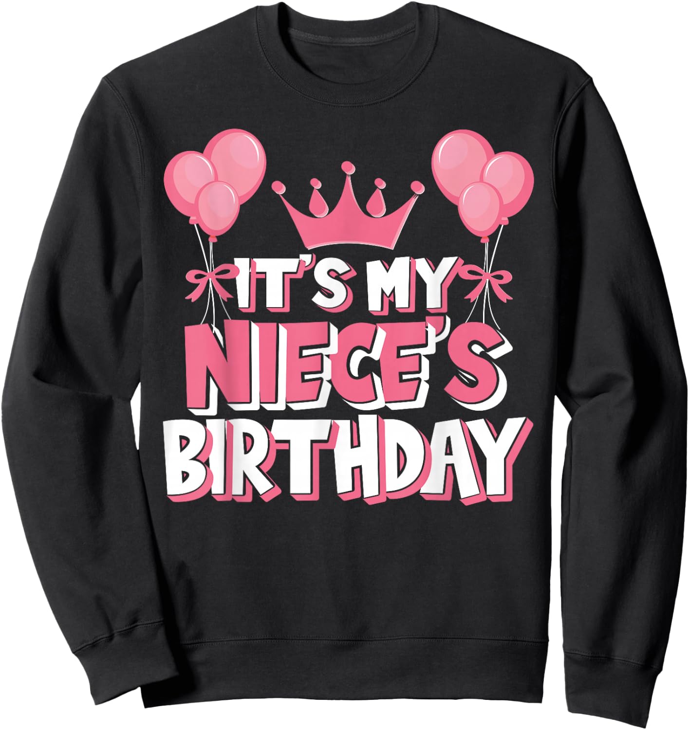 It's My Niece's Birthday Celebration Sweatshirt - Sweatshirt | Black