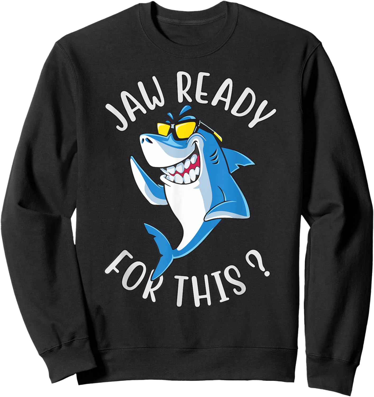 Funny Shark shirt - Jaw Ready for This ocean Fish Predator Sweatshirt - Sweatshirt | Black