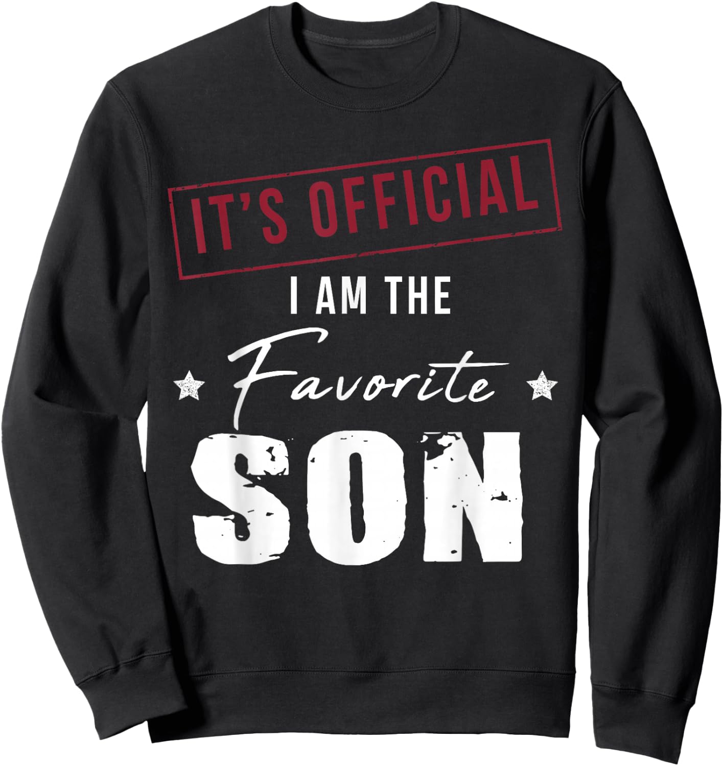 It's Official I Am The Favorite Son Sweatshirt - Sweatshirt | Black