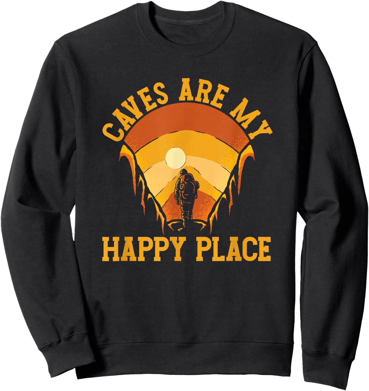 Caves Are My Place Happy | Spelunking Caving Sweatshirt - Sweatshirt | Black