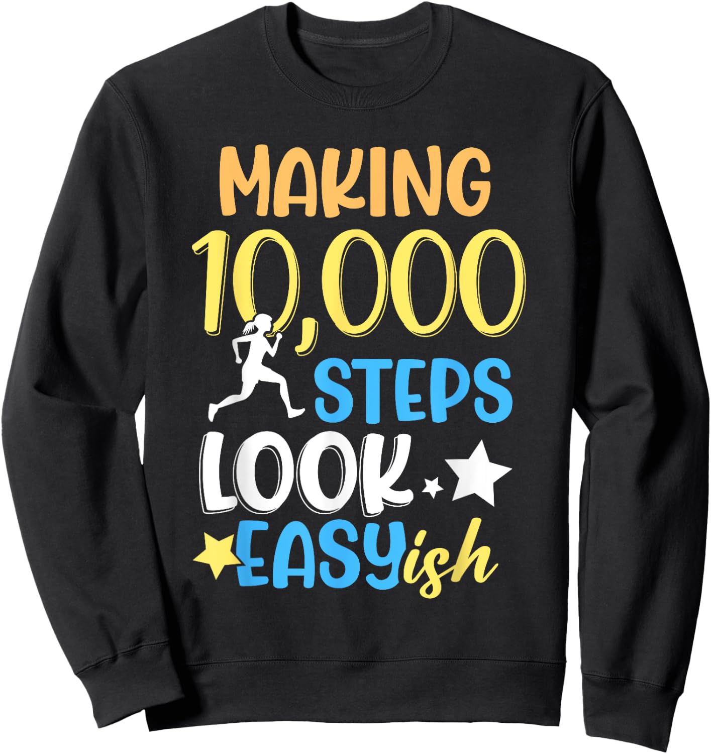 Making 10000 Steps Look Easy Ish Step Walking 10000 Steps Sweatshirt - Sweatshirt | Black