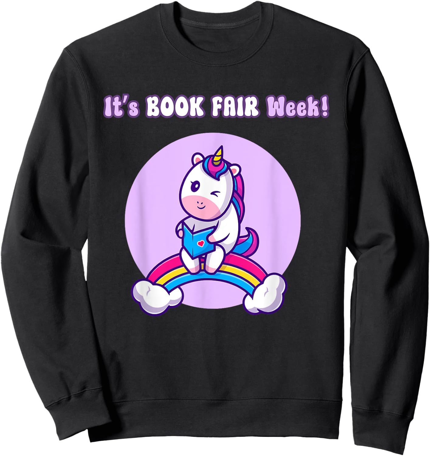 It's Book Fair Week, Librarian Library, Unicorn Reading Read Sweatshirt - Sweatshirt | Black