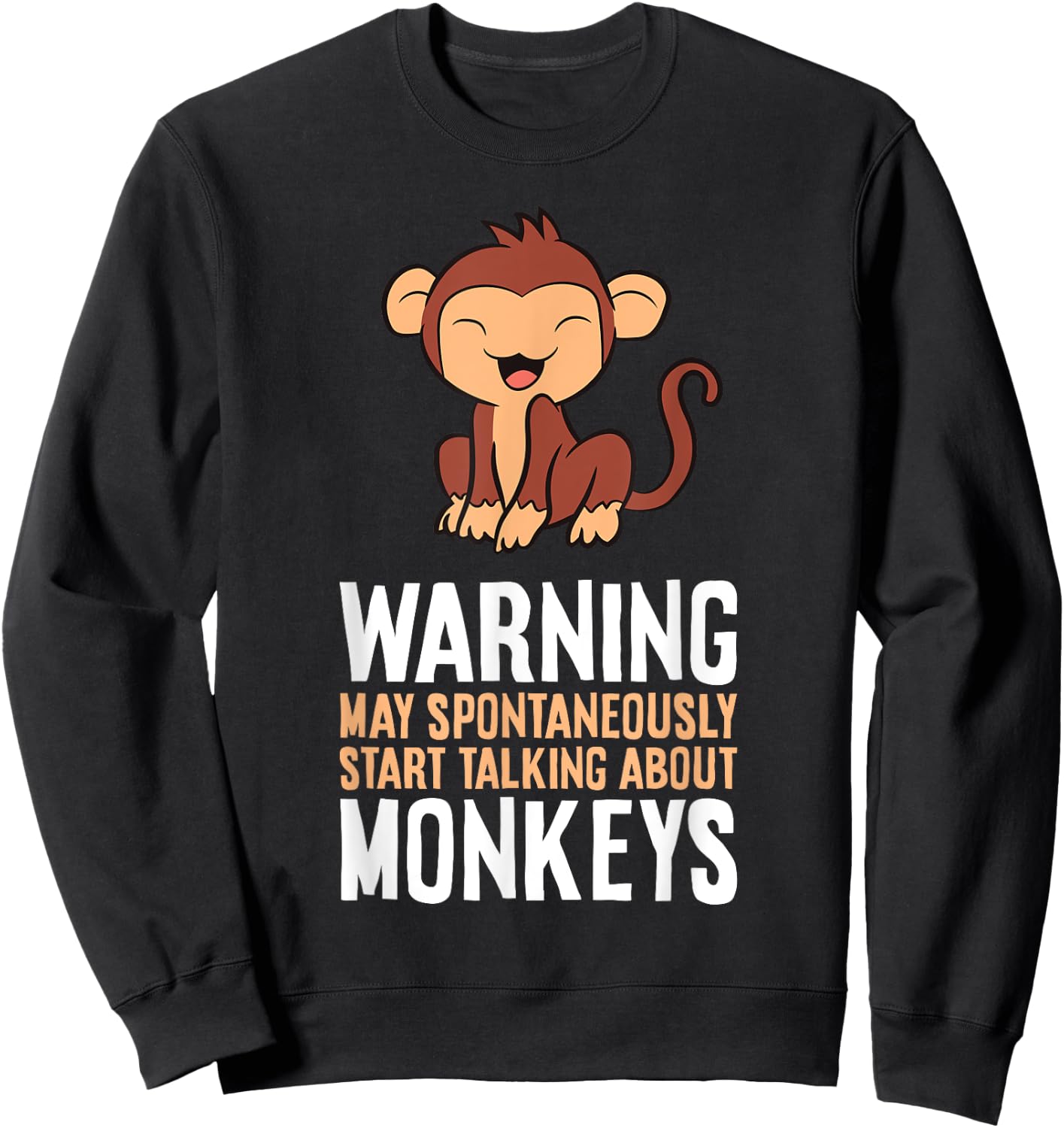 Monkey Lover Warning May Spontaneously Talk About Monkeys Sweatshirt - Sweatshirt | Black