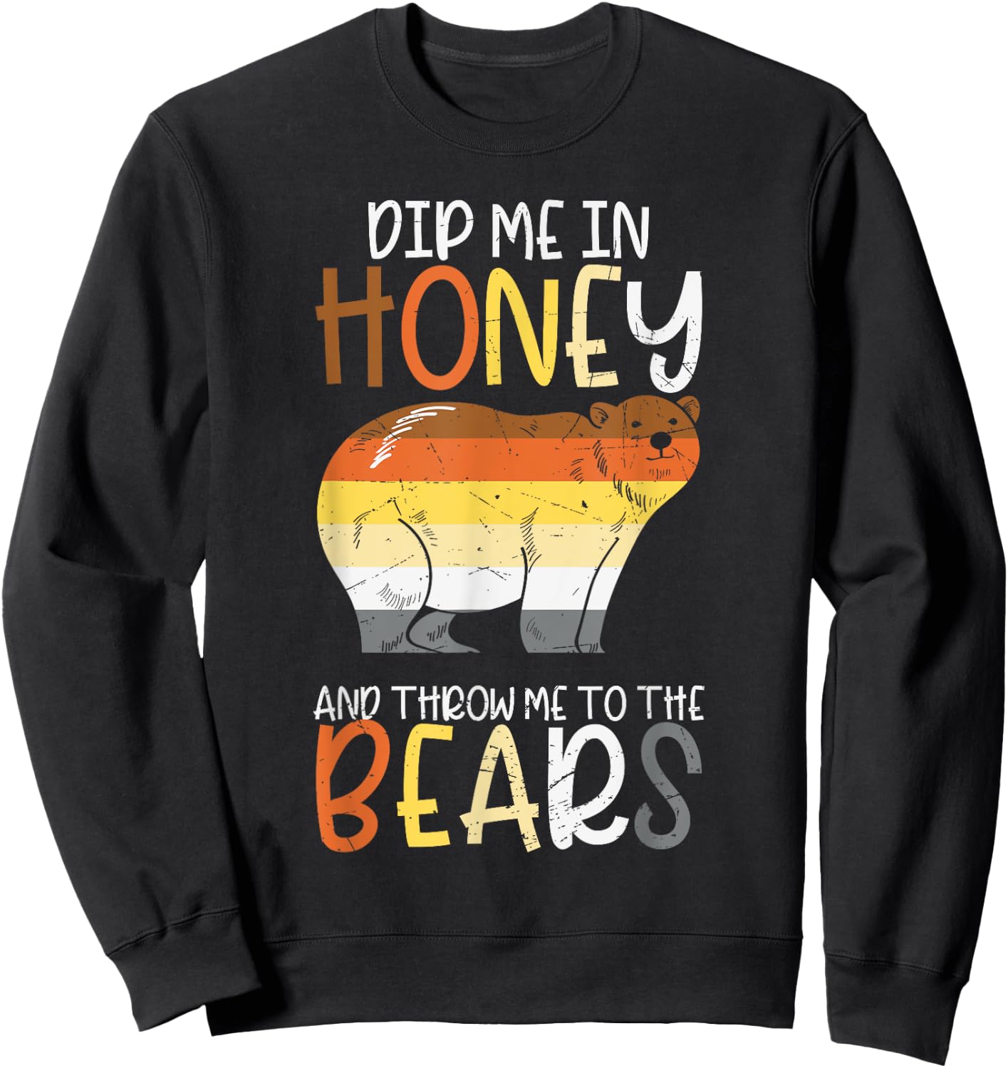 Dip Me In Honey And Throw Me To The Bears Gay Pride Bear Sweatshirt - Sweatshirt | Black