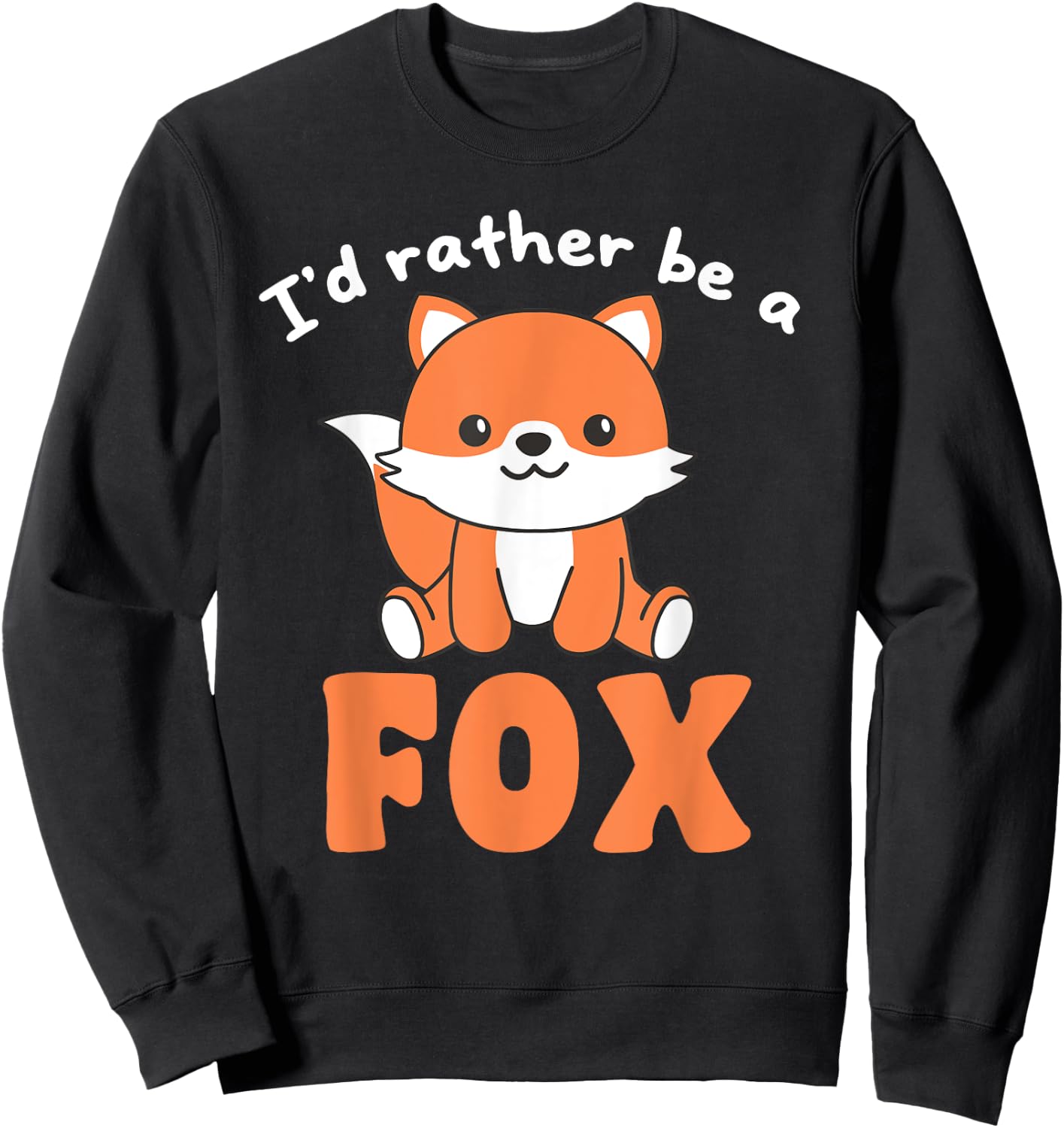 I'd Rather Be A Fox - Cute Fox Sweatshirt - Sweatshirt | Black