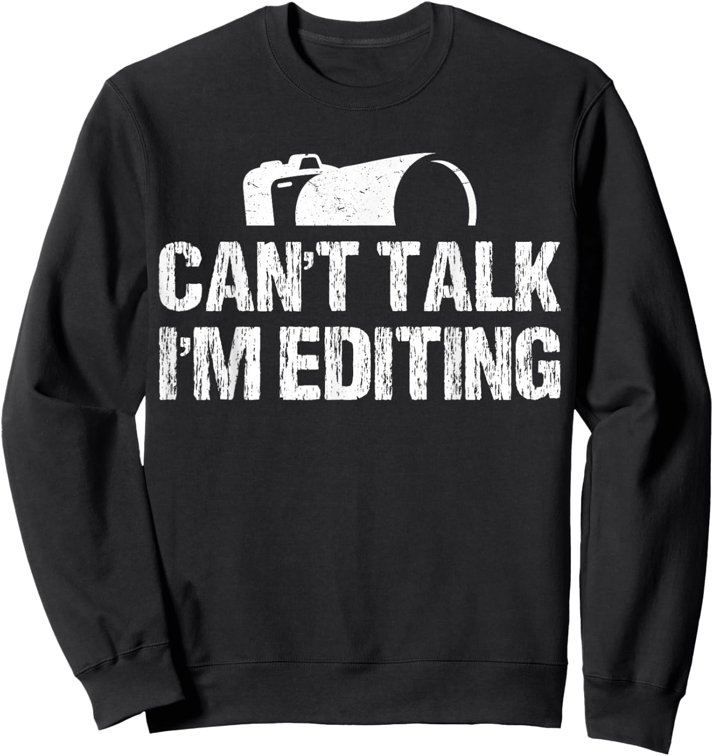 Can't Talk I'm Editing Funny Photographer Apparel Vintage Sweatshirt - Sweatshirt | Black