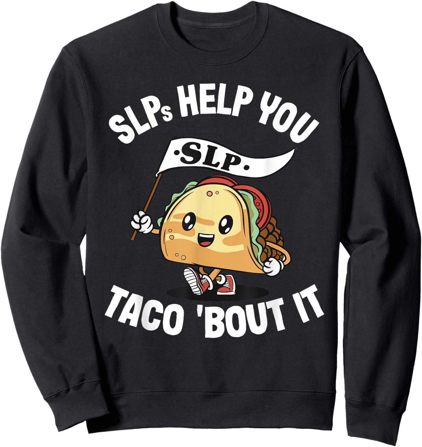 SLPs Help You Taco 'Bout It Speech Language Pathologist Sweatshirt - Sweatshirt | Black