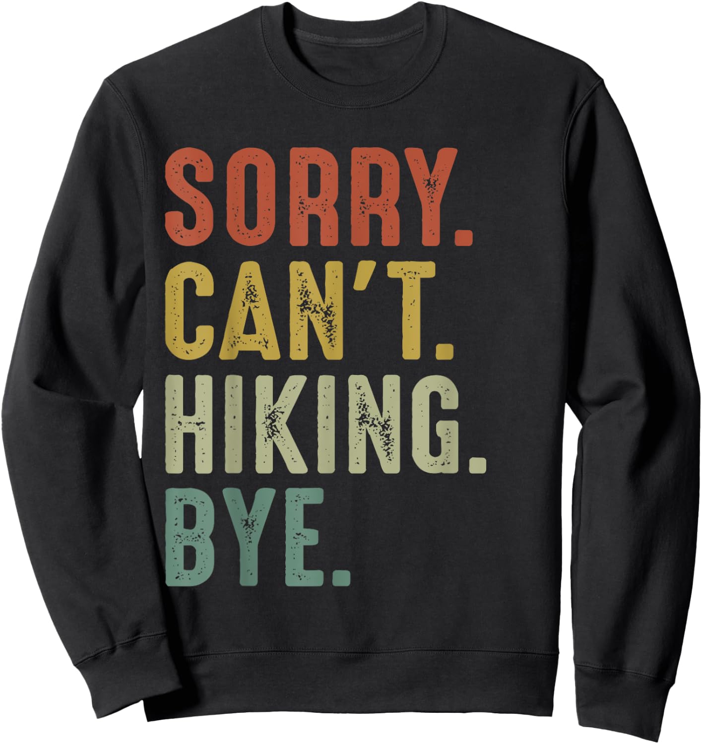 Retro Vintage Sorry Can't Hiking Bye Sweatshirt - Sweatshirt | Black