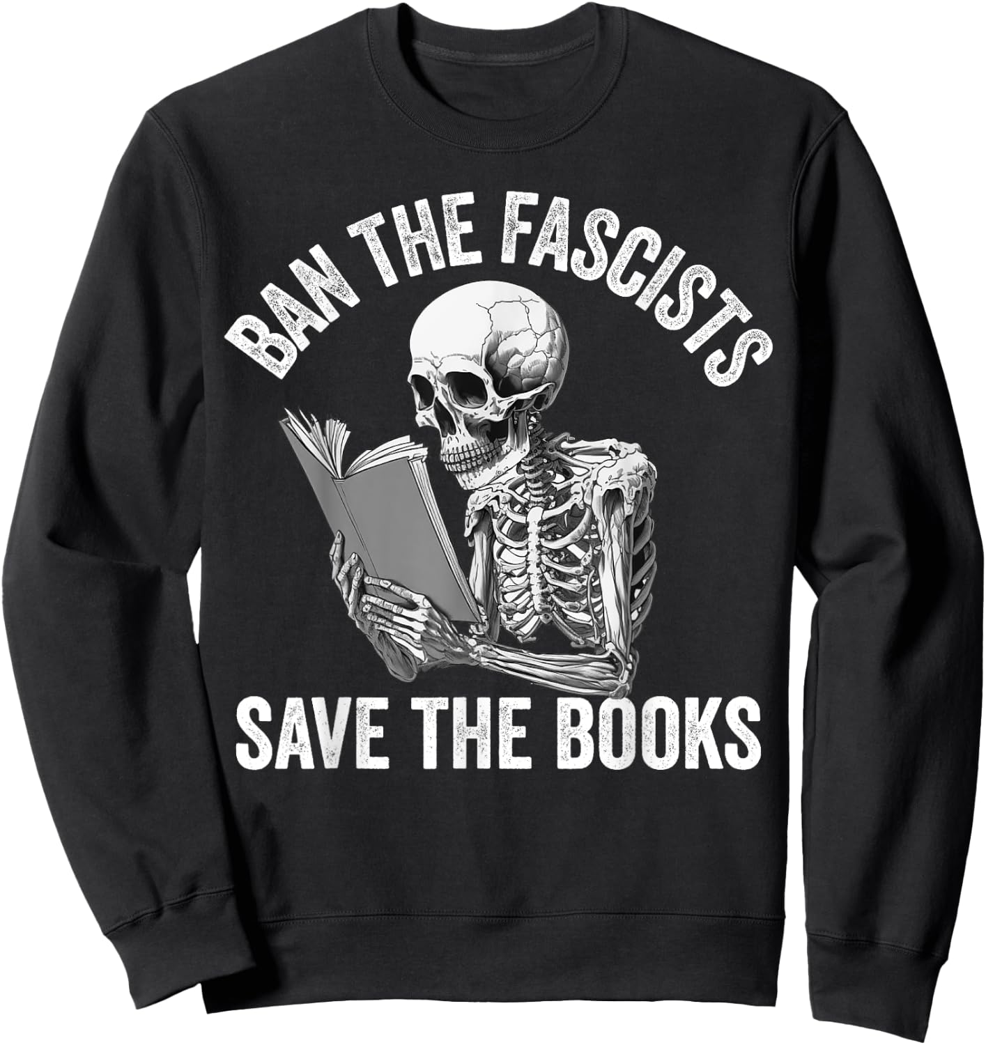 Ban The Fascists Save The Books Funny Book Lover Worm Nerd Sweatshirt - Sweatshirt | Black