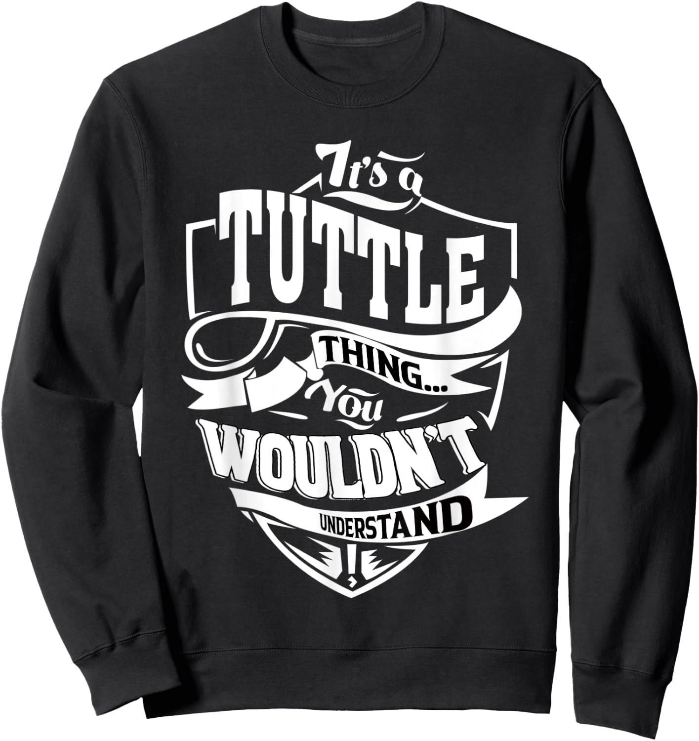 It's a TUTTLE Thing Gifts Sweatshirt - Sweatshirt | Black